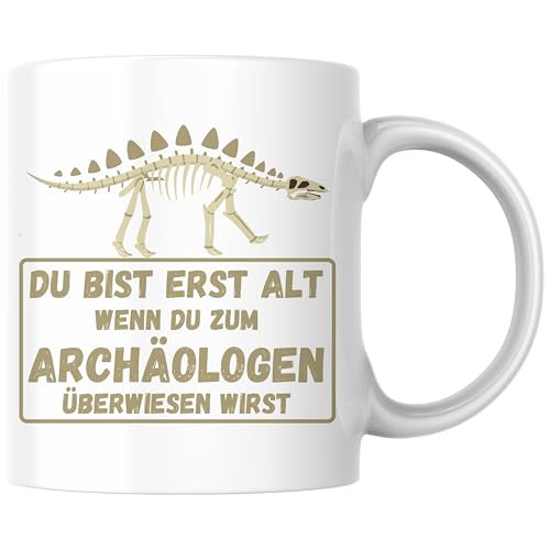 Du Bist Erst Alt, Wenn Du Zum Archäologen Überwiesen Wirst Dino Kaffee Tasse