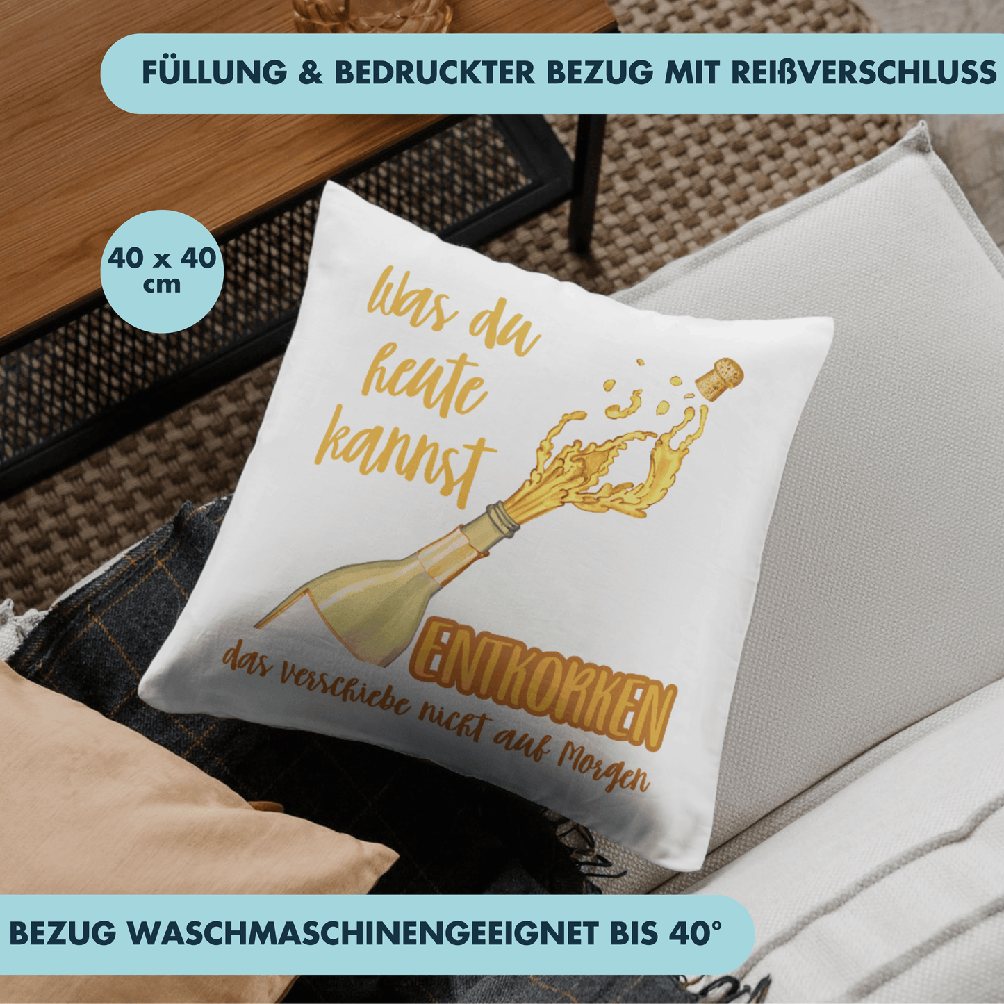Was Du Heute Kannst Entkorken Das Verschiebe Nicht Auf Morgen Deko Kissen