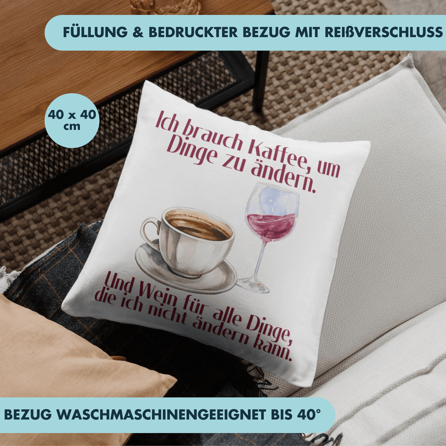 Ich Brauch Kaffee, Um Die Dinge Zu Ändern Und Wein Für Alle Dinge Die Ich Nicht Ändern Kann Deko Kissen