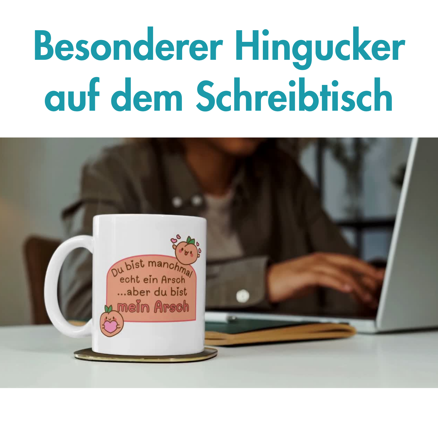 Du Bist Manchmal Echt Ein Arsch... Aber Du Bist Mein Arsch Liebe Kaffee Tasse