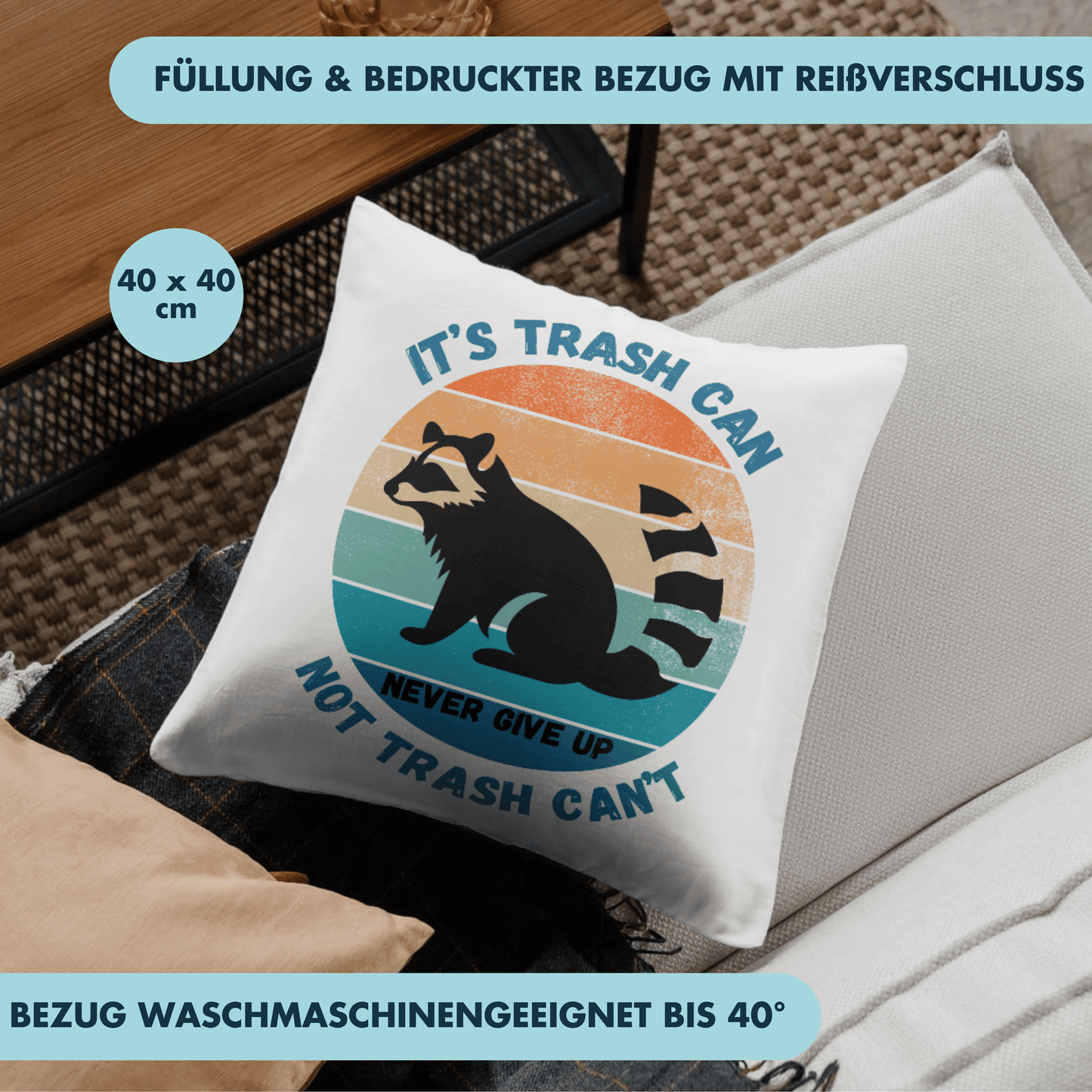 Its Trash Can Not Trash Cant Never Give Up Waschbär Deko Kissen