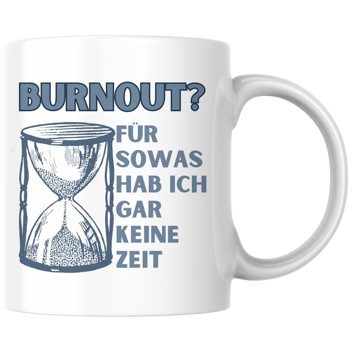 Burnout? Für Sowas Hab Ich Gar Keine Zeit Kaffee Tasse