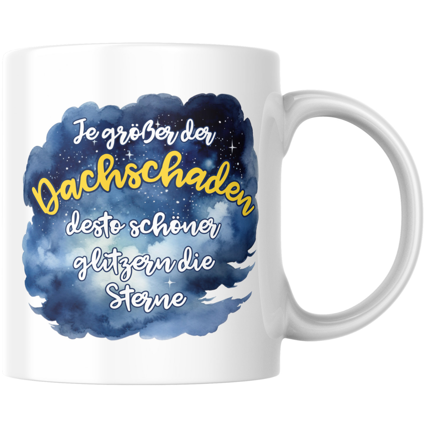 Je Größer Der Dachschaden Desto Schöner Glitzern Die Sterne Kaffee Tasse