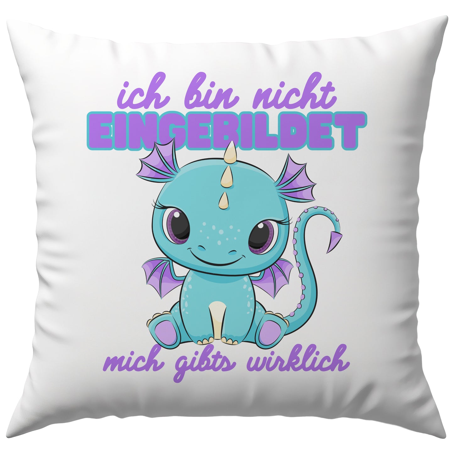 Ich Bin Nicht Eingebildet Mich Gibts Wirklich Drache Deko Kissen