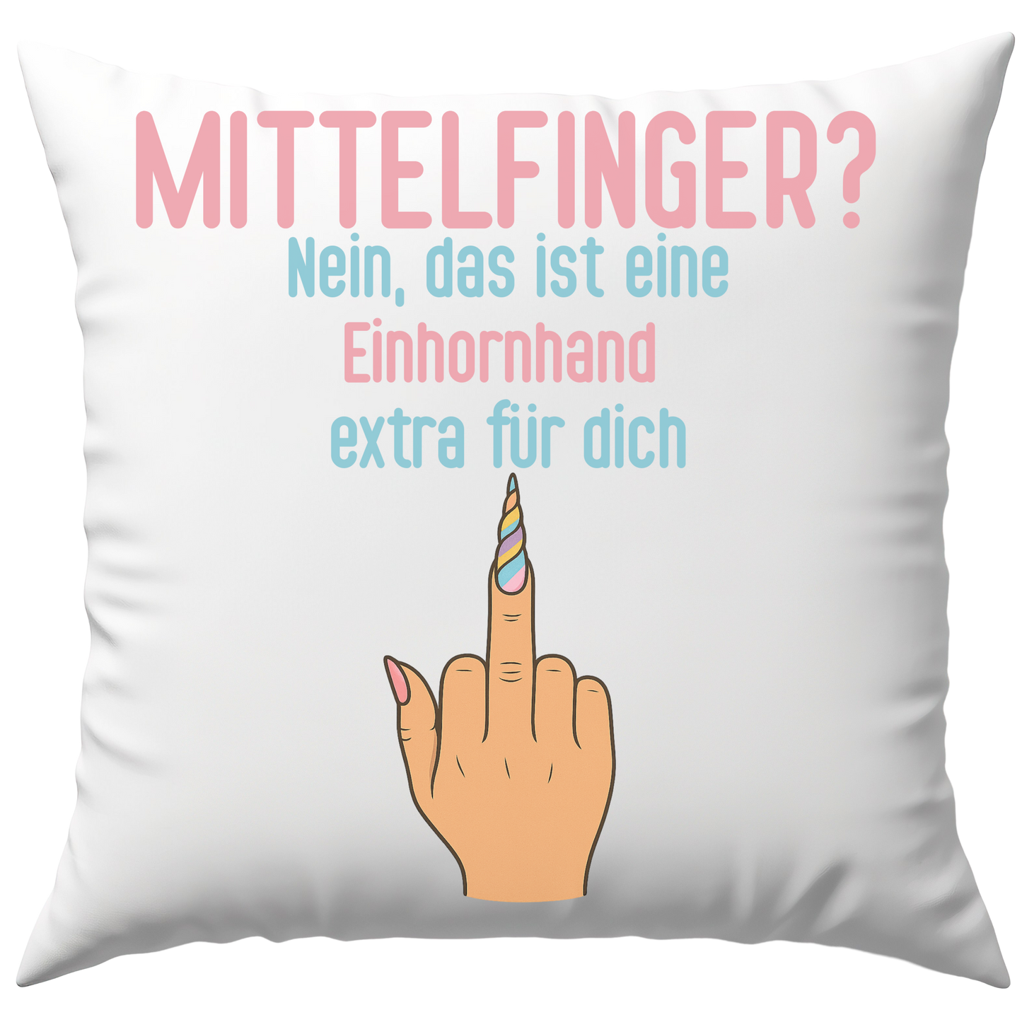 Mittelfinger? Nein, Das Ist Eine Einhornhand Extra Für Dich Deko Kissen