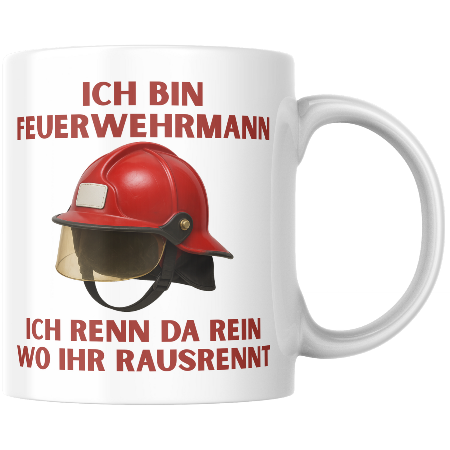 Ich Bin Feuerwehrmann Ich Renn Da Rein Wo Ihr Rausrennt Feuerwehr Kaffee Tasse