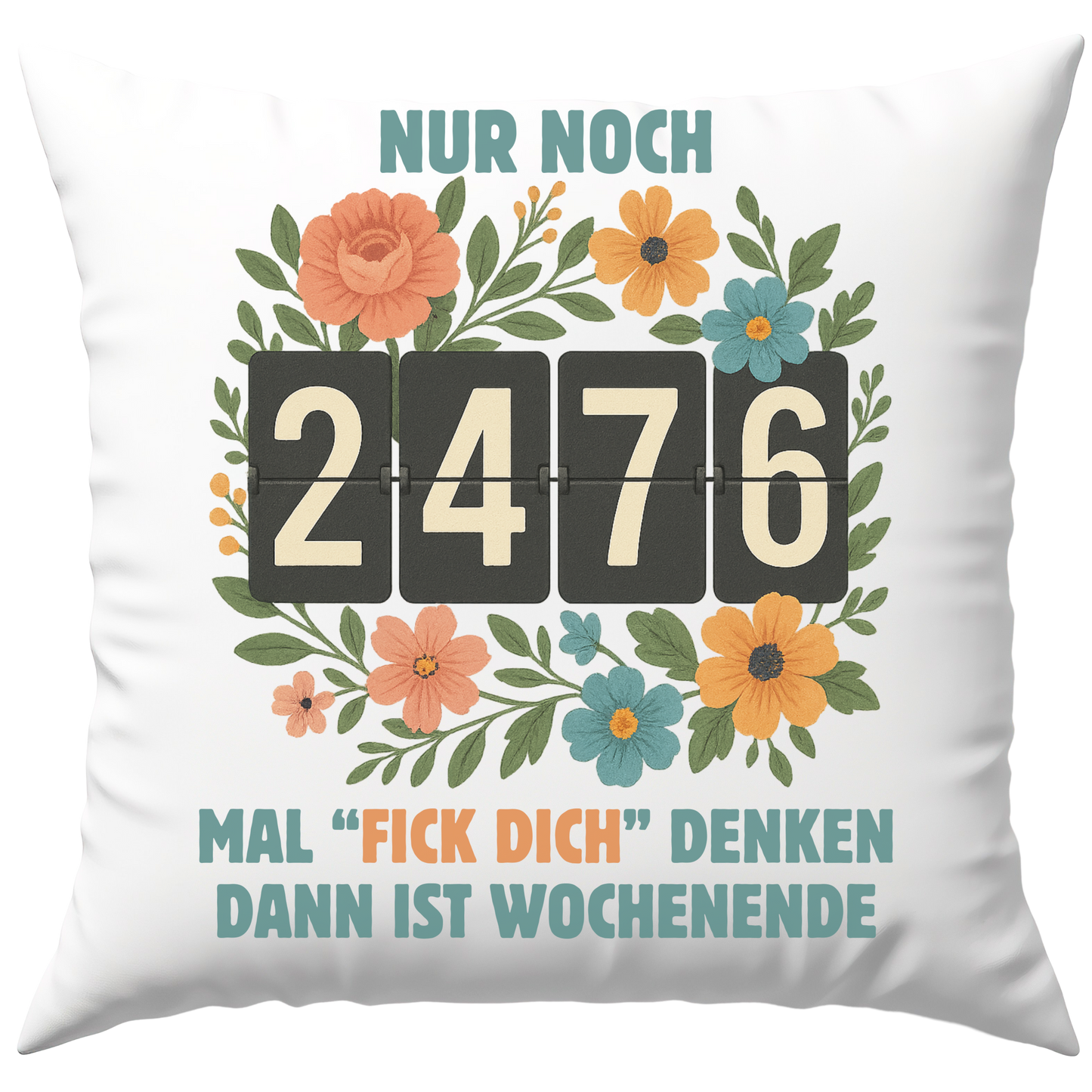 Nur Noch 2476 Mal Fick Dich Denken Dann Ist Wochenende Deko Kissen