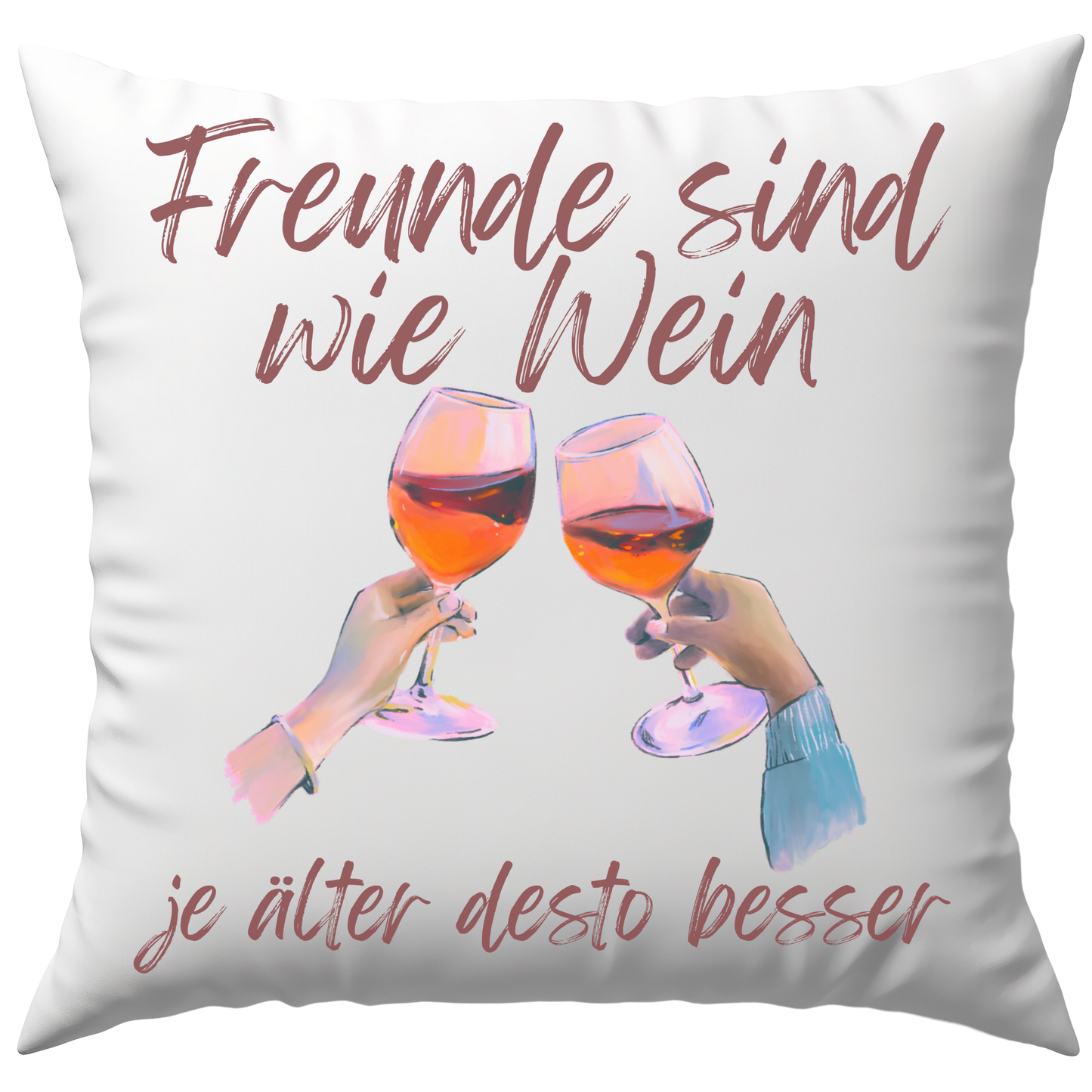 Freunde Sind Wie Wein Je Älter Desto Besser Freundschaft Deko Kissen