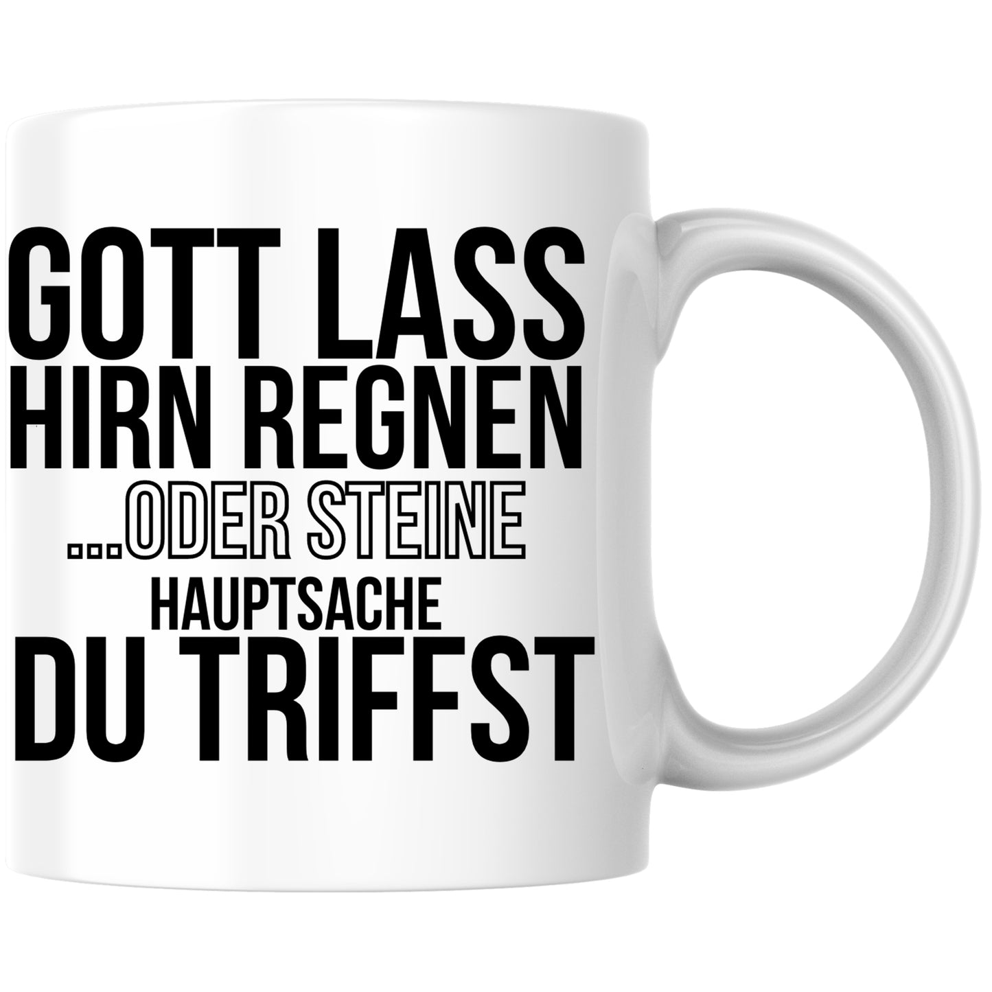 Gott Lass Hirn Regnen Oder Steine Hauptsache Du Triffst Kaffee Tasse
