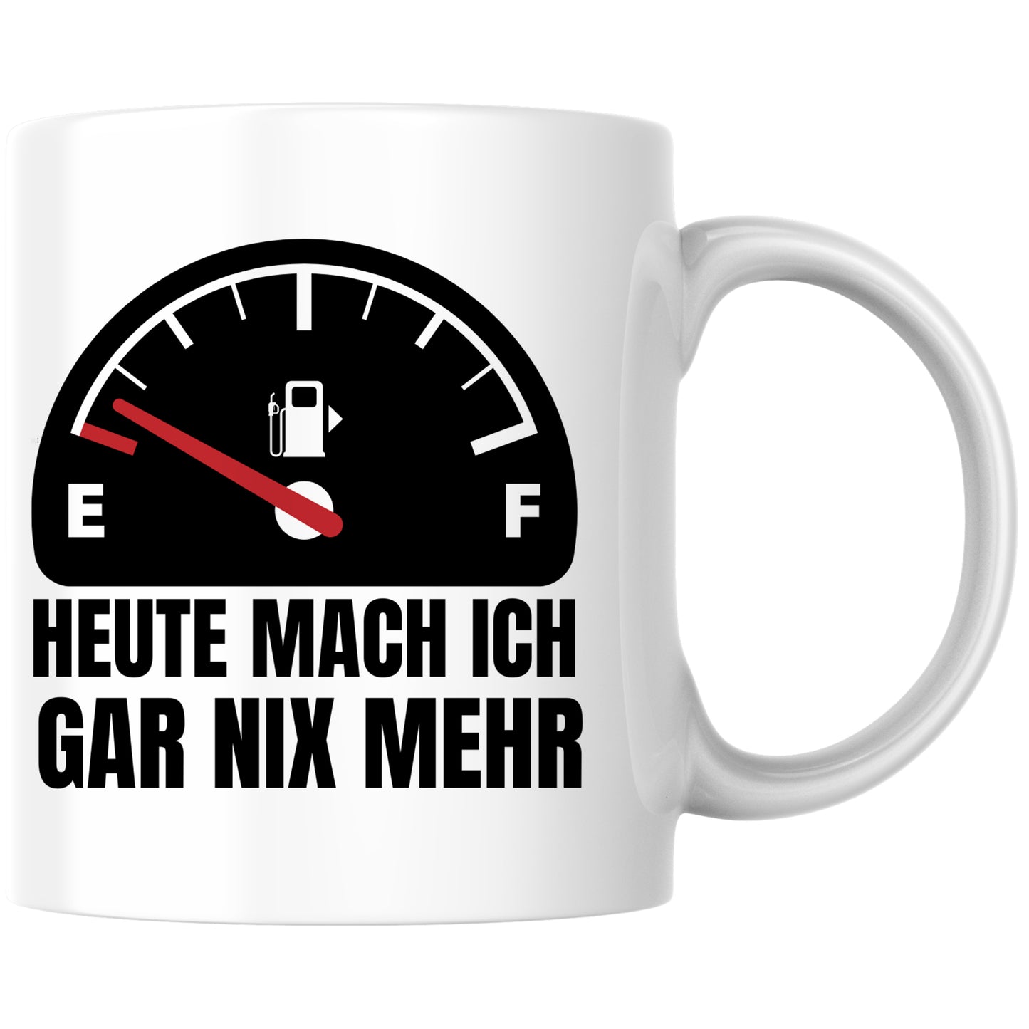 Heute Mach Ich Gar Nix Mehr Tankanzeige Kaffee Tasse