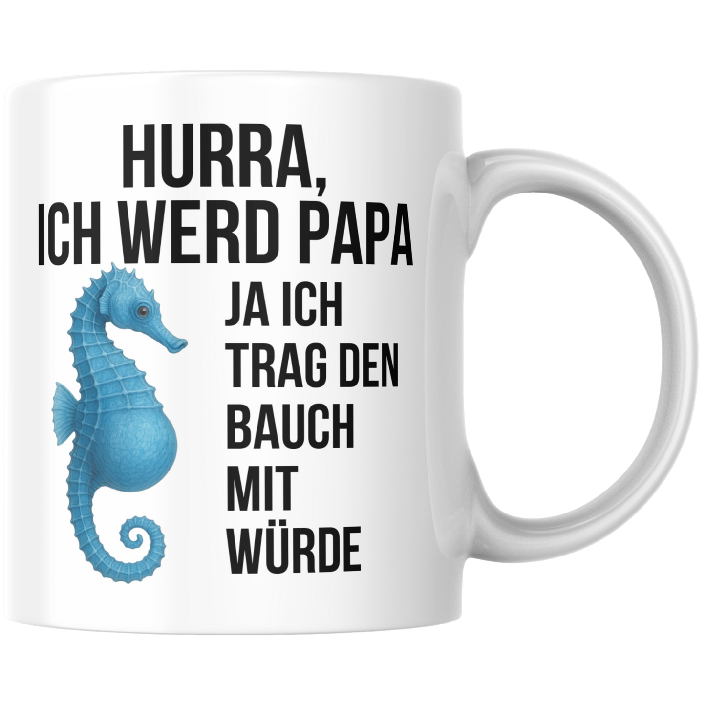 Hurra Ich Werd Papa Ja Ich Trag Den Bauch Mit Würde Seepferdchen Schwangerschaft Kaffee Tasse
