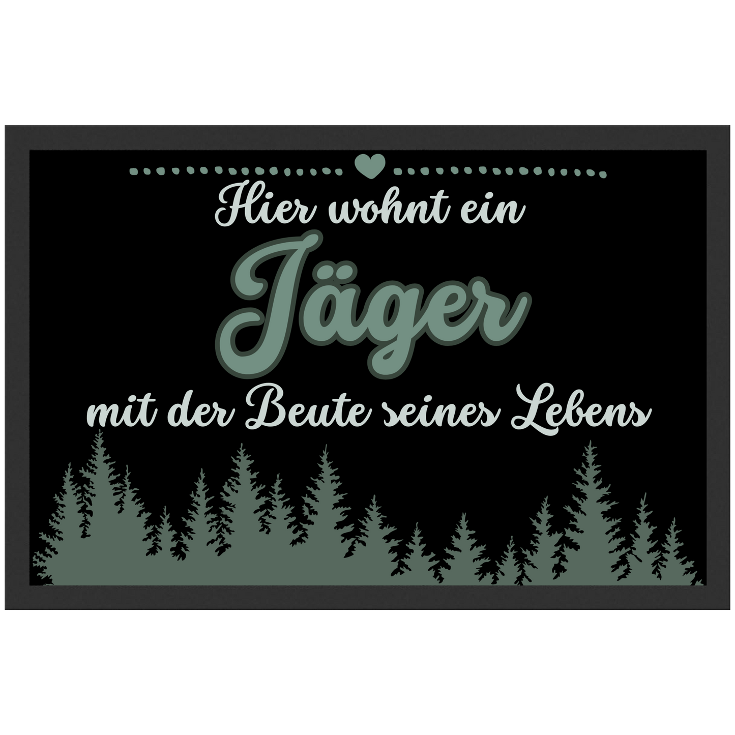 Hier Wohnt Ein Jäger Mit Der Beute Seines Lebens Liebe Fußmatte