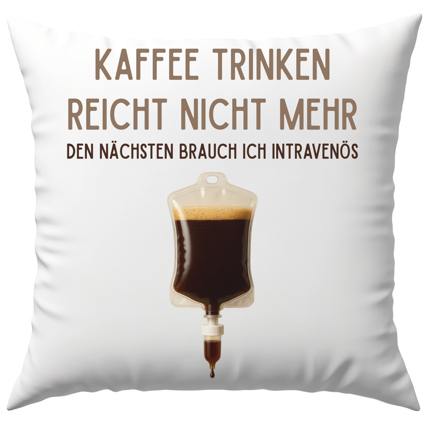 Kaffee Trinken Reicht Nicht Mehr Den Nächsten Brauch Ich Intravenös Deko Kissen