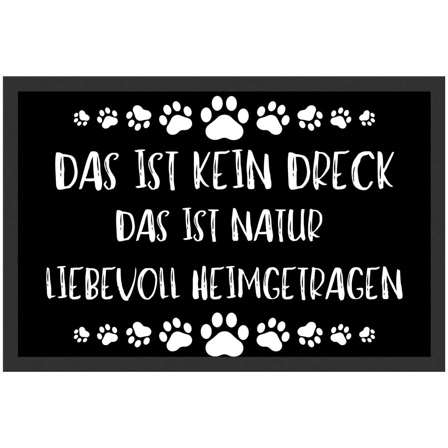 Das Ist Kein Dreck Das ist Natur Liebevoll Heimgetragen Fußmatte