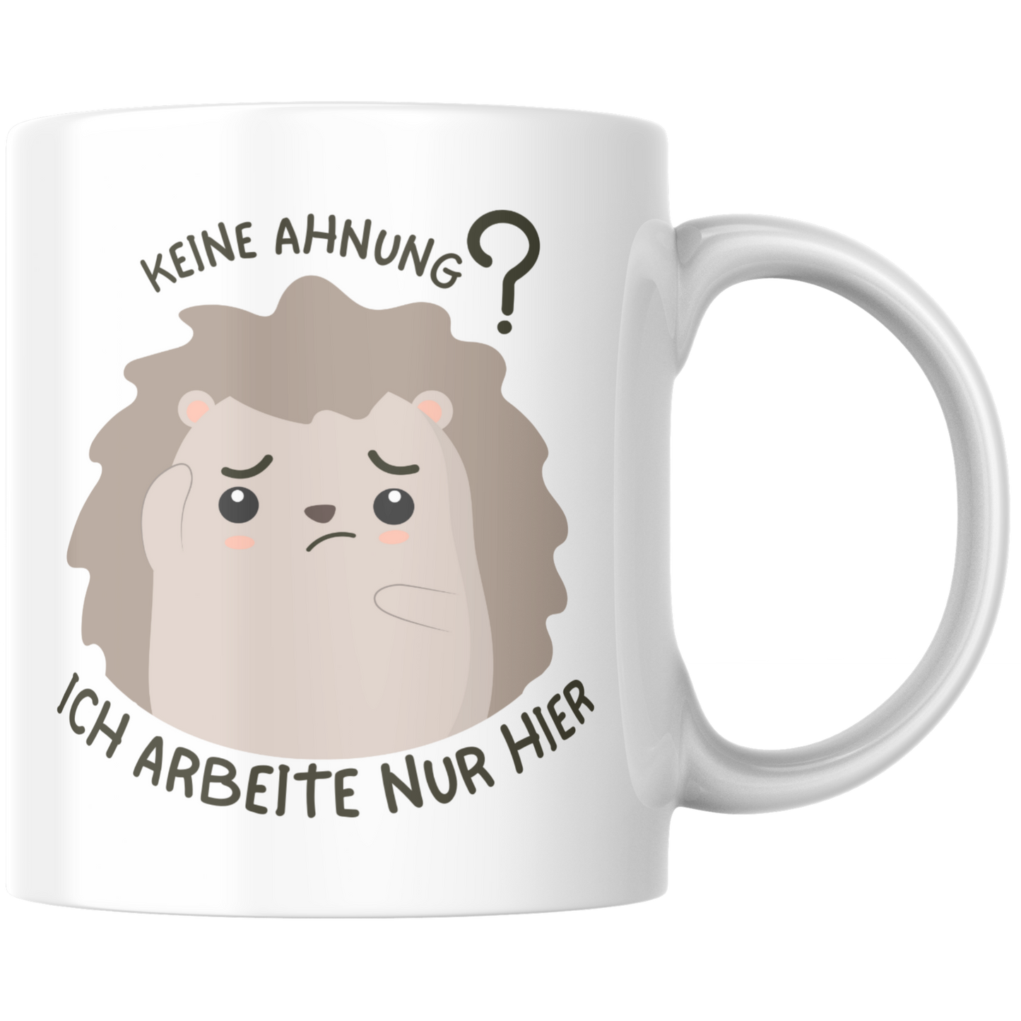 Keine Ahnung Ich Arbeite Nur Hier Selbstironie Arbeit Kaffee Tasse