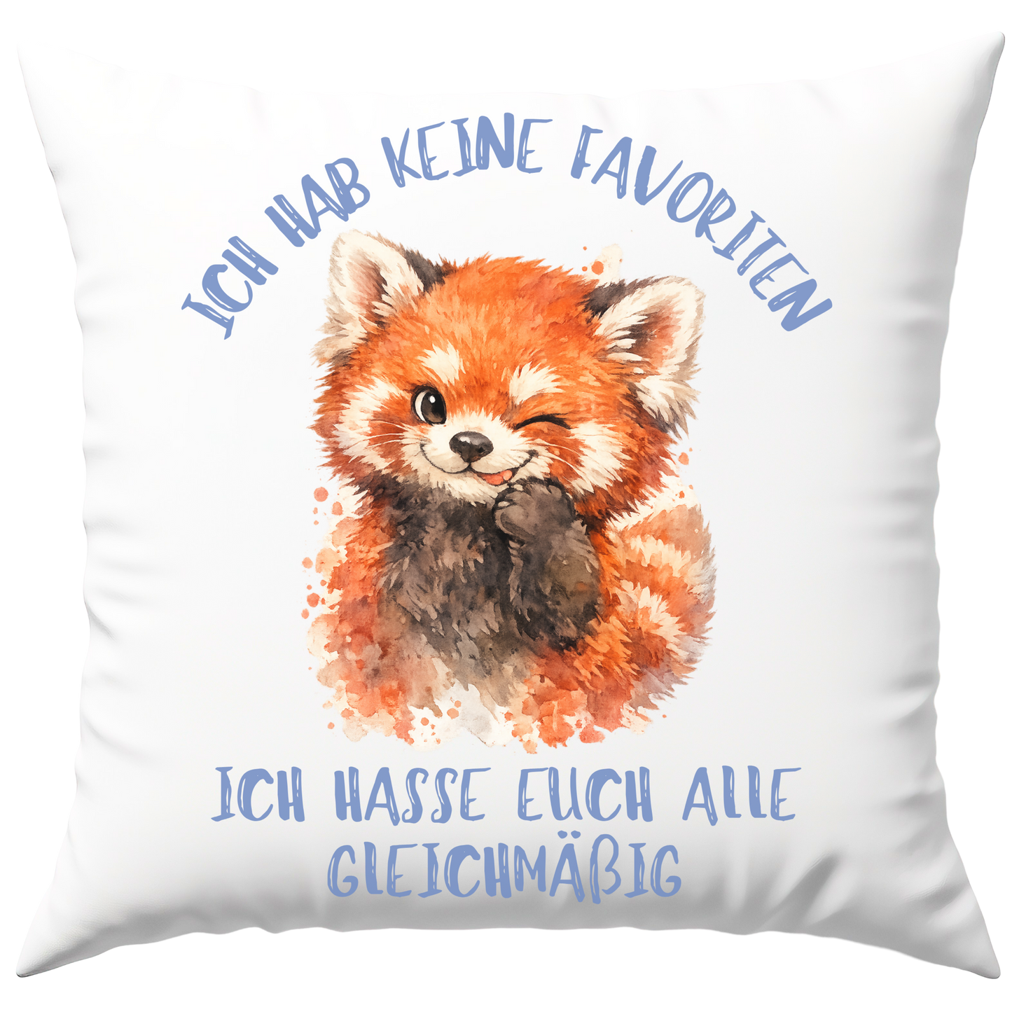 Ich Hab Keine Favoriten Ich Hasse Euch Alle Gleichmäßig Deko Kissen