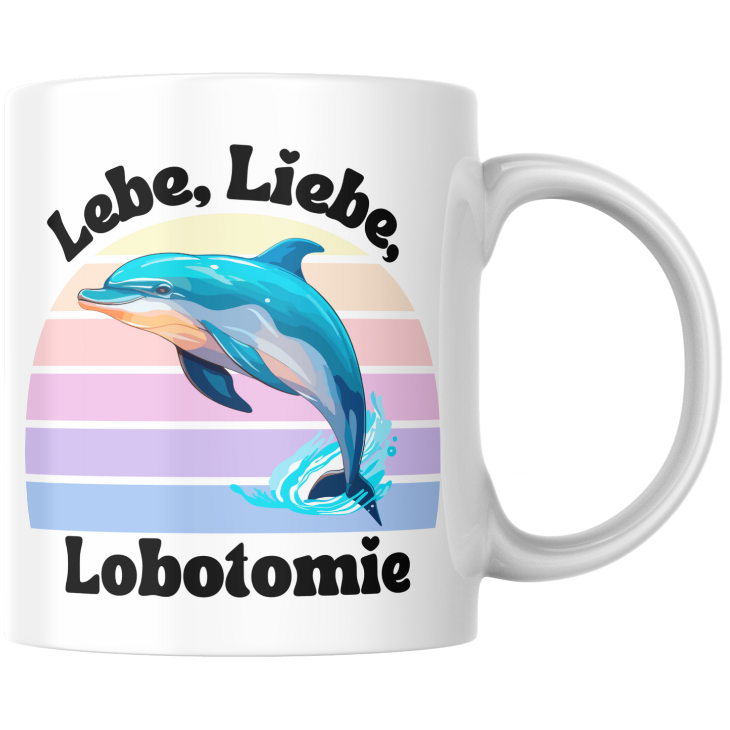 Lebe Liebe Lobotomie Delfin Meme Kaffee Tasse