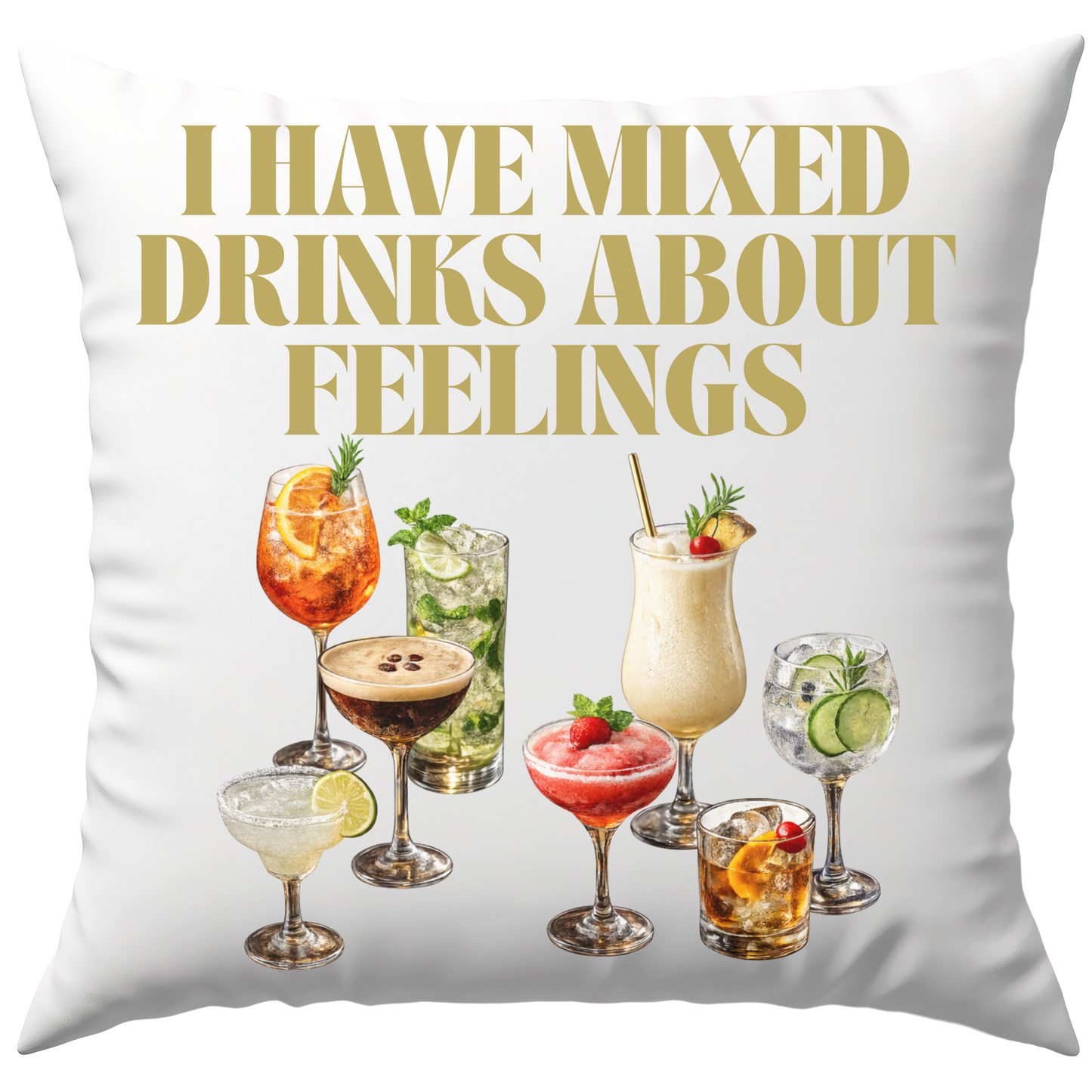 I Have Mixed Drinks About Feelings Cocktail Deko Kissen