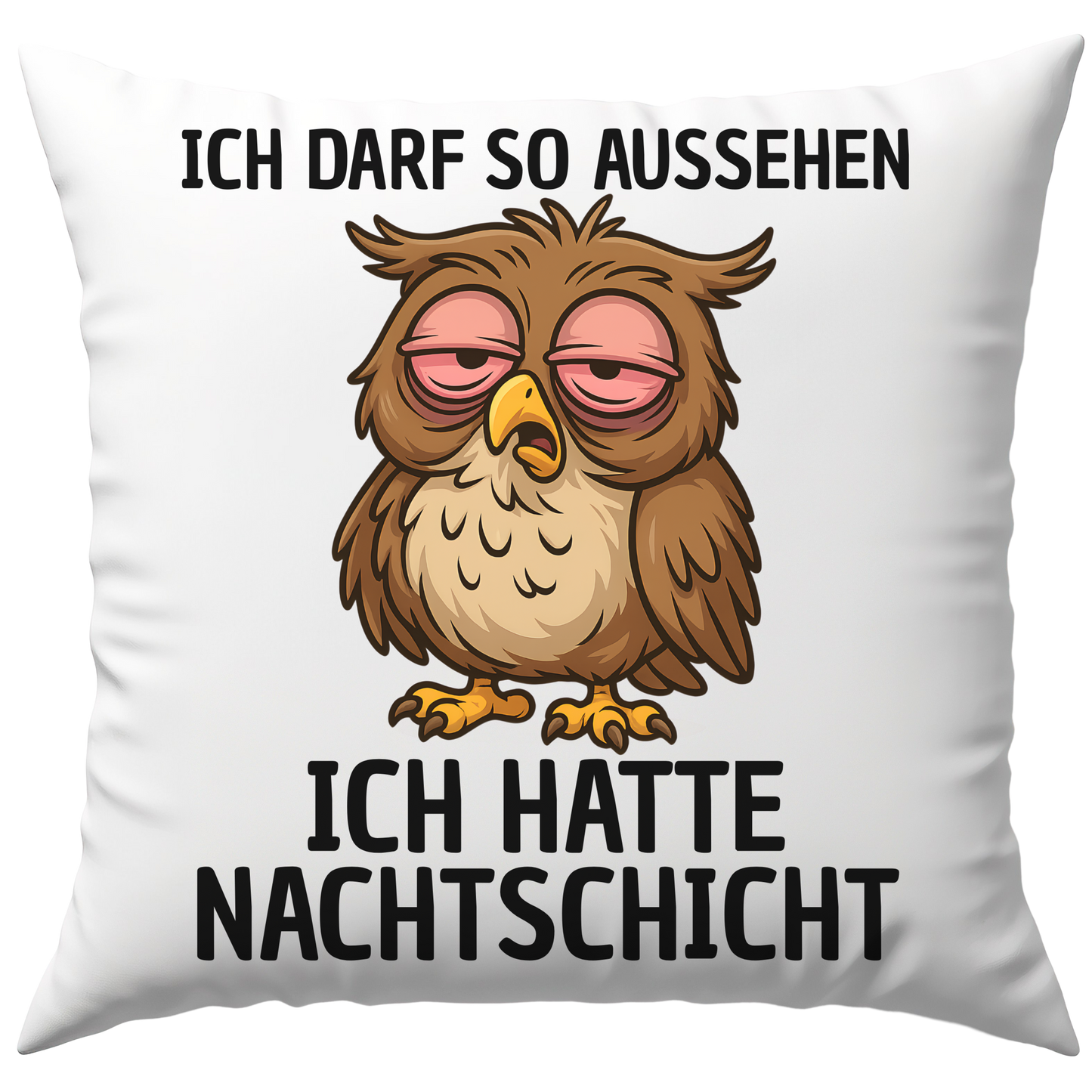 Ich Darf So Aussehen ich Hatte Nachtschicht Eule Deko Kissen