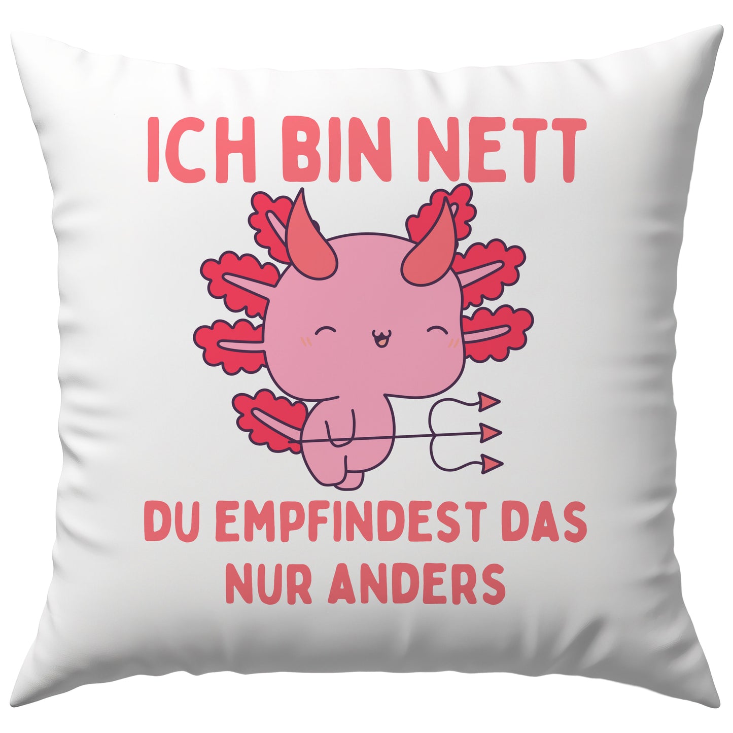 Ich Bin Nett Du Empfindest Das Nur Anders Axolotl Deko Kissen
