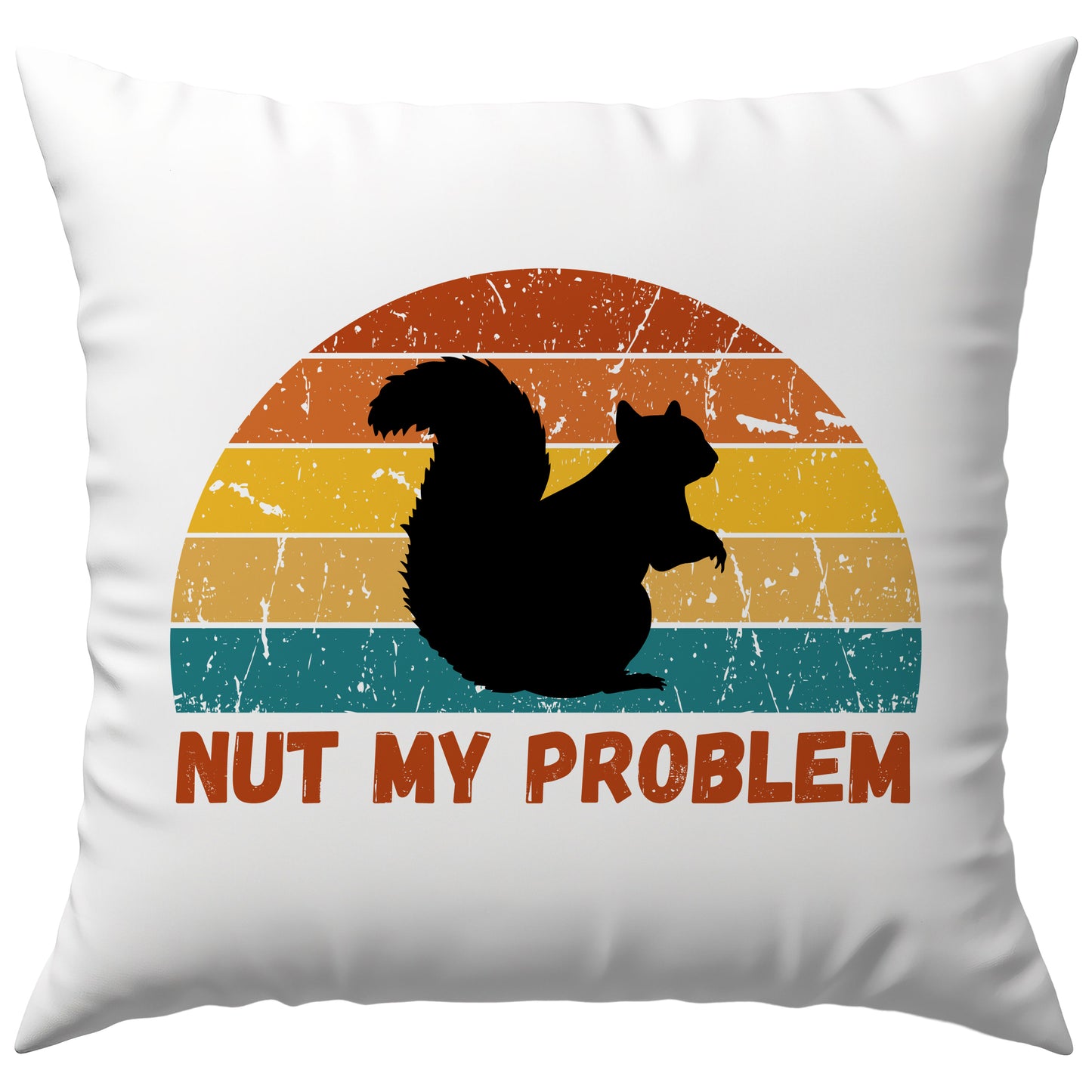 Nut My Problem Eichhörnchen Wortspiel Deko Kissen