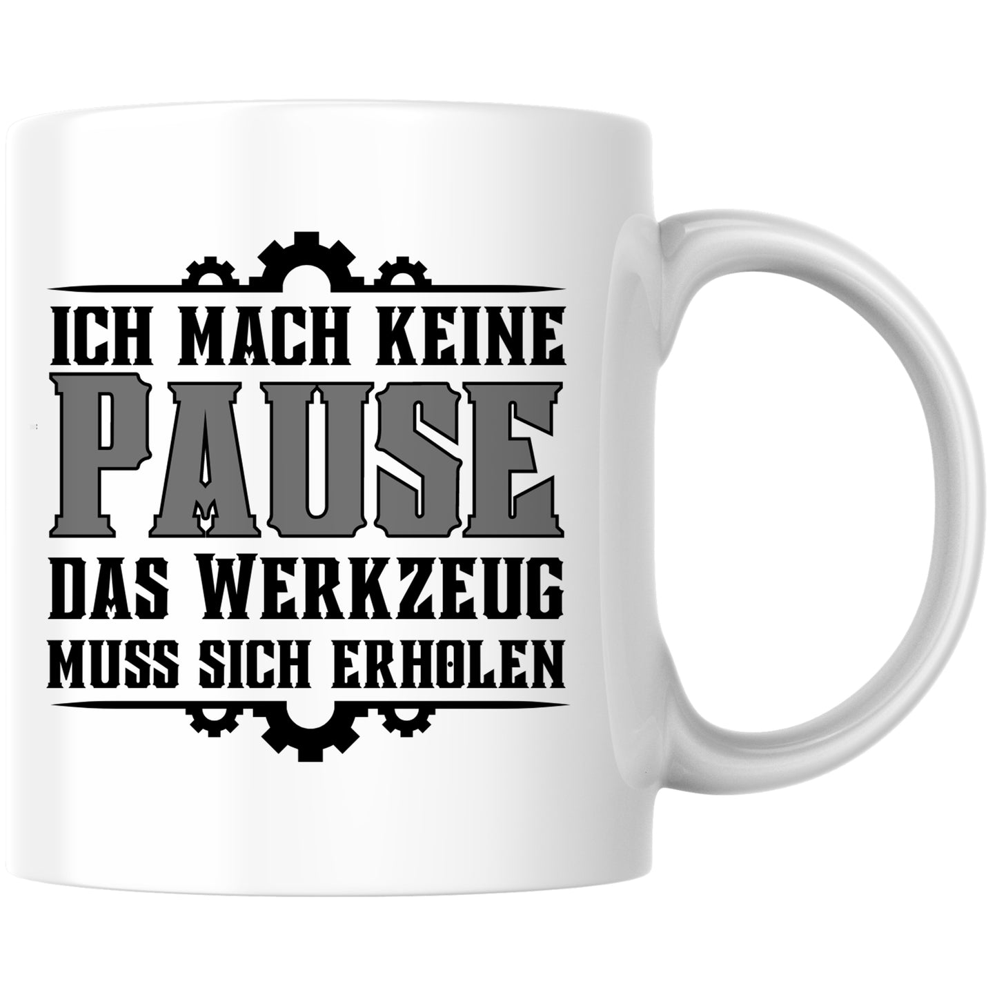 Ich Mach Keine Pause Das Werkzeug Muss Sich Erholen Kaffee Tasse