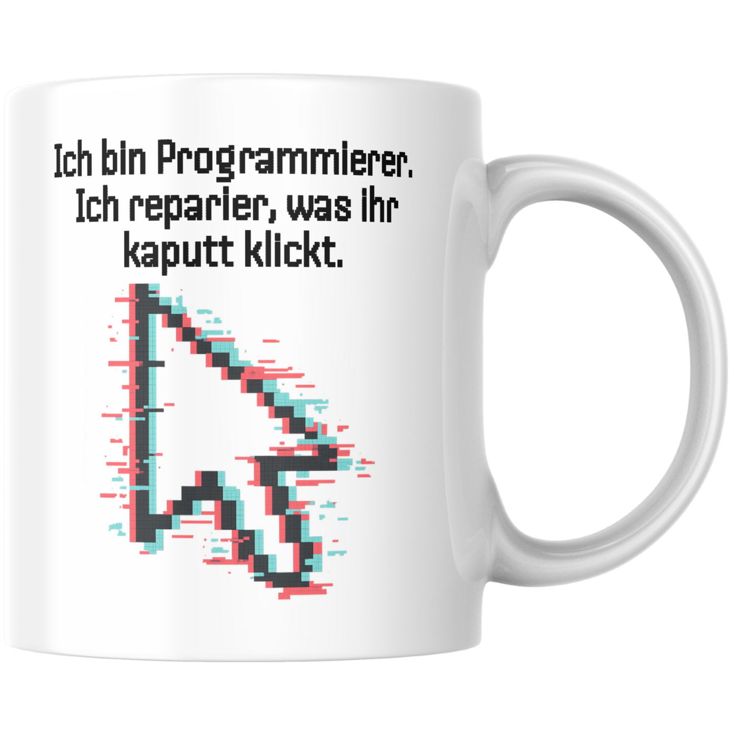 Ich Bin Programmierer Ich Reparier Was Ihr Kaputt Klickt Kaffee Tasse