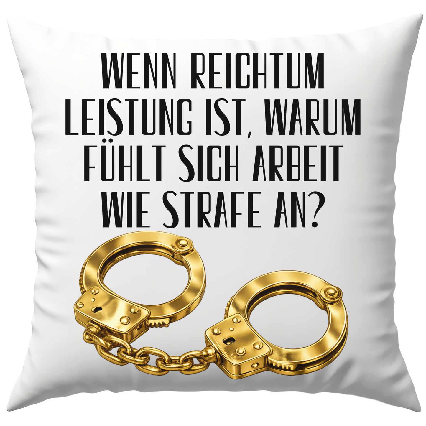 Wenn Reichtum Leistung Ist Warum Fühlt Sich Arbeit Wie Strafe An? Deko Kissen