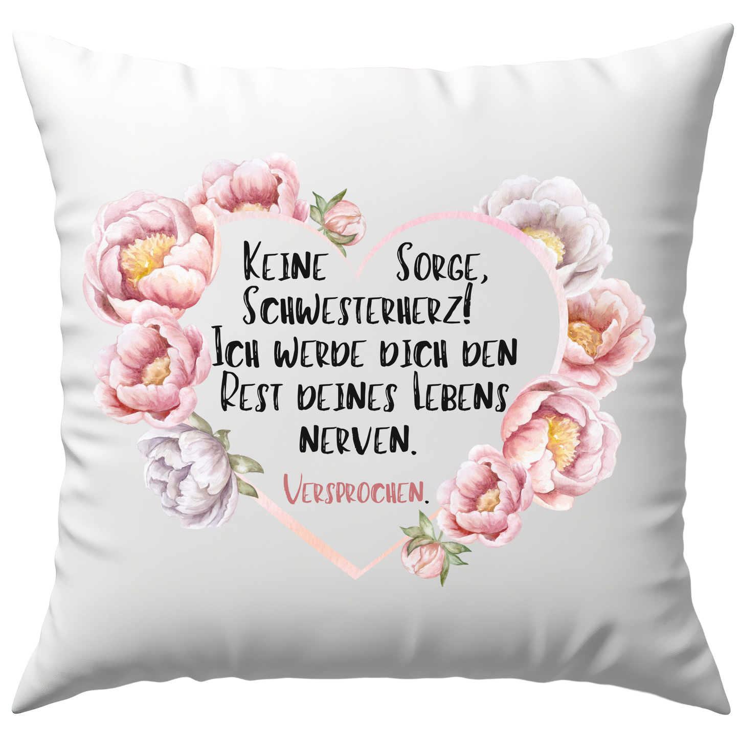 Keine Sorge Schwesterherz ich Werde Dich Den Rest Deines Lebens Nerven Versprochen Deko Kissen