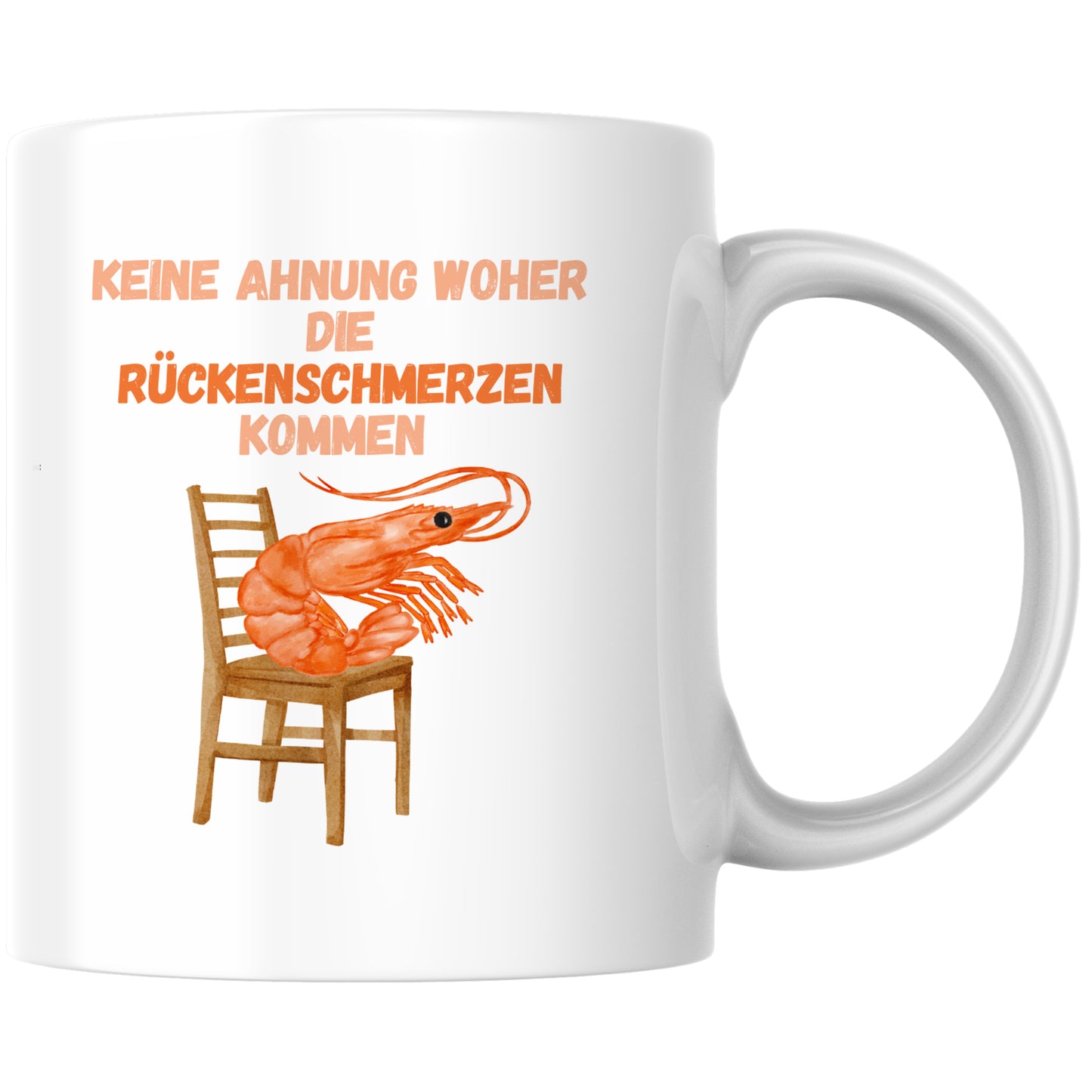 Keine Ahnung Woher Die Rückenschmerzen Kommen Shrimp Kaffee Tasse
