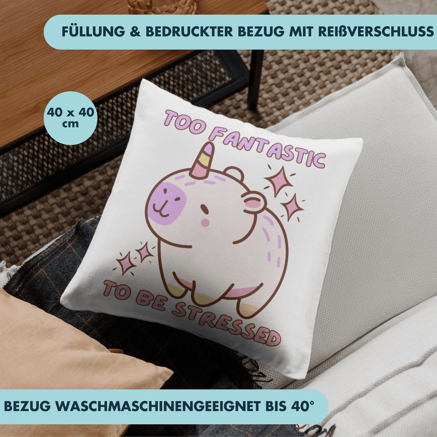 Too Fantastic to Be Stressed Capybara Einhorn Deko Kissen