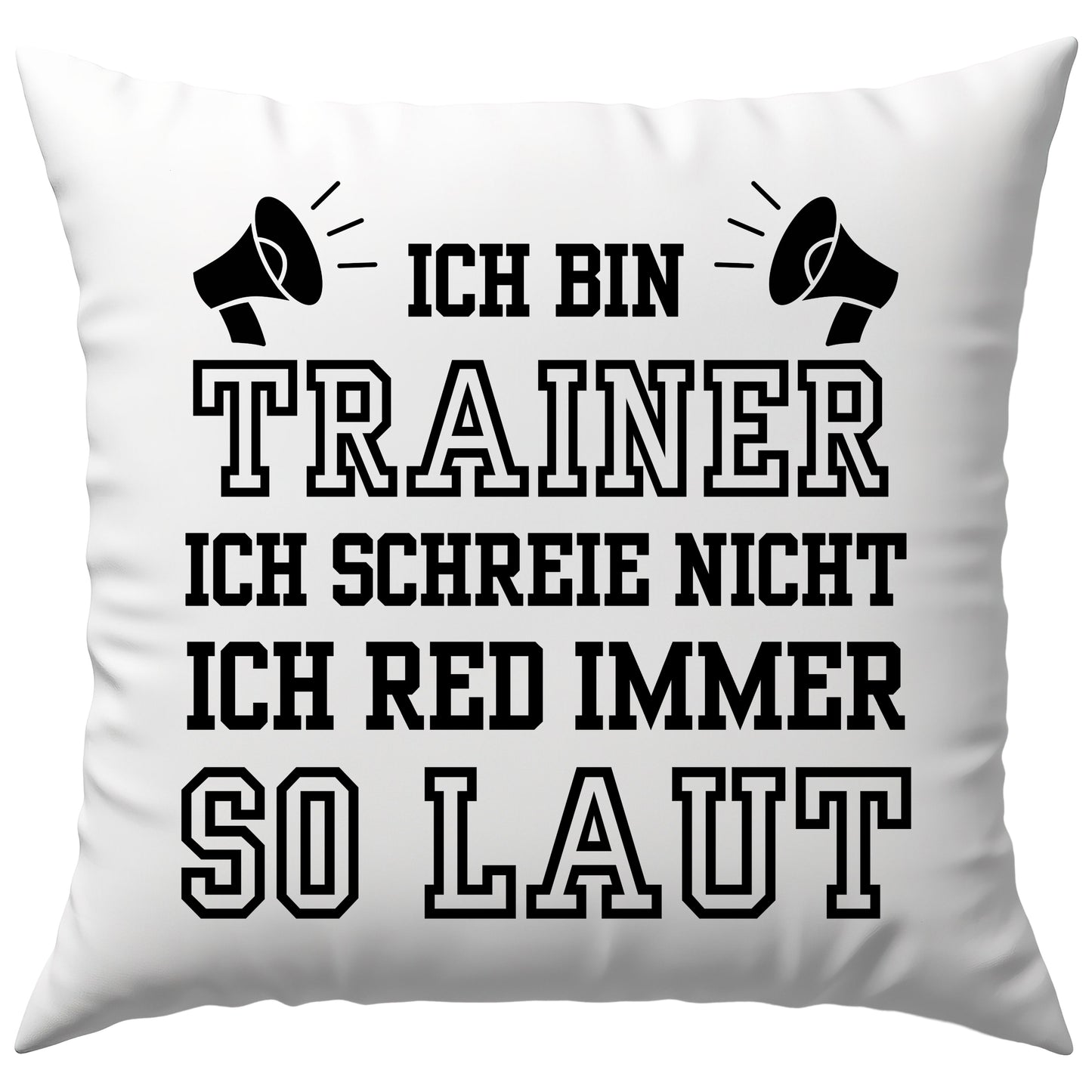 Ich Bin Trainer Ich Schreie Nicht Ich Red Immer So Laut Deko Kissen