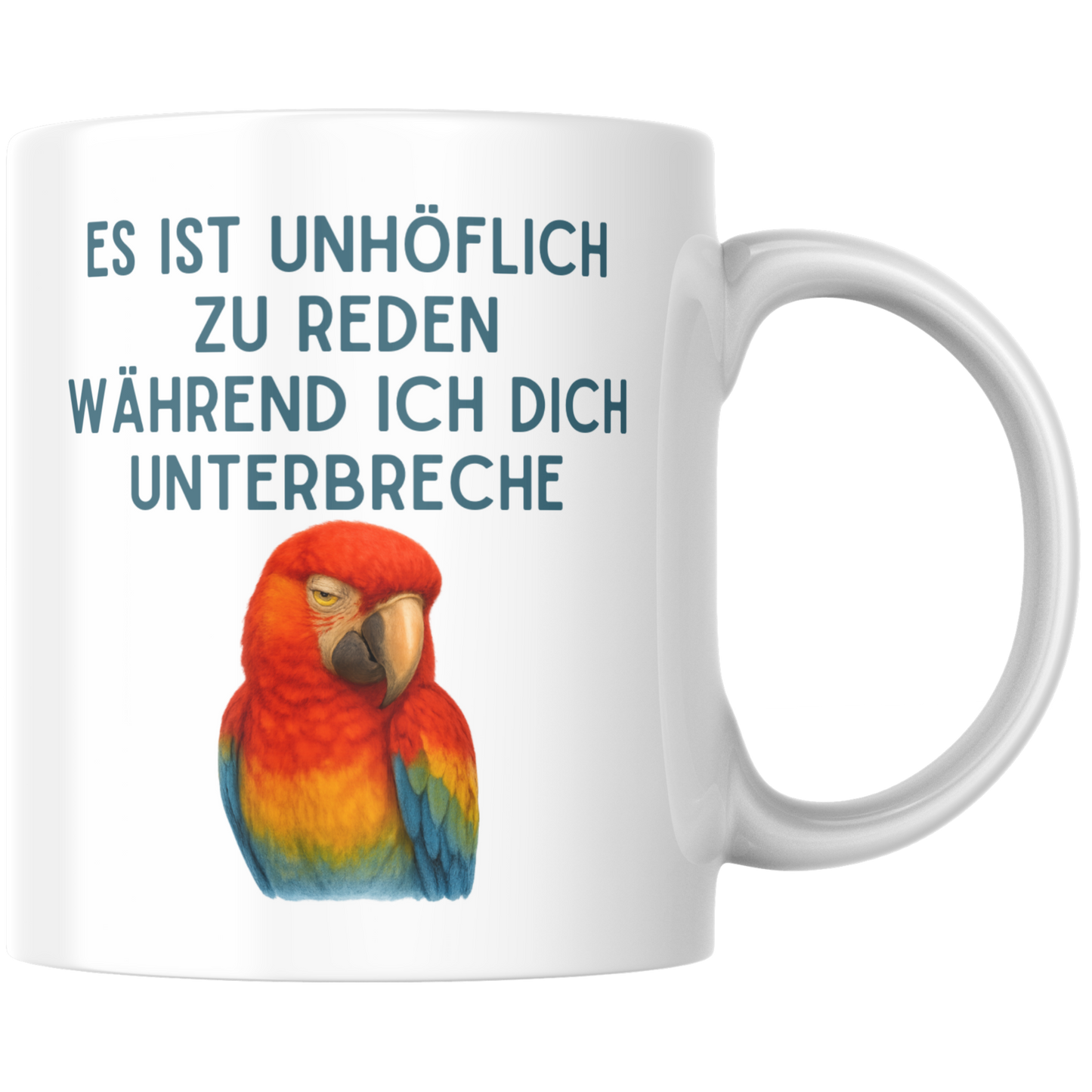 Es Ist Unhöflich Zu Reden Während Ich Dich Unterbreche Papagei Kaffee Tasse