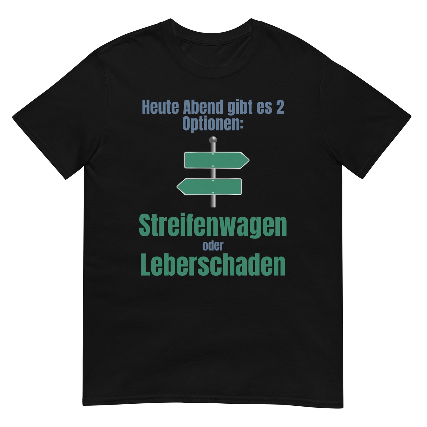 Streifenwagen oder Leberschaden Party T-Shirt