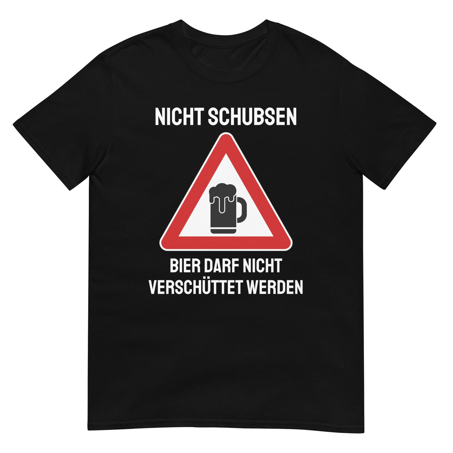 Nicht schubsen Bier darf nicht verschüttet werden T-Shirt