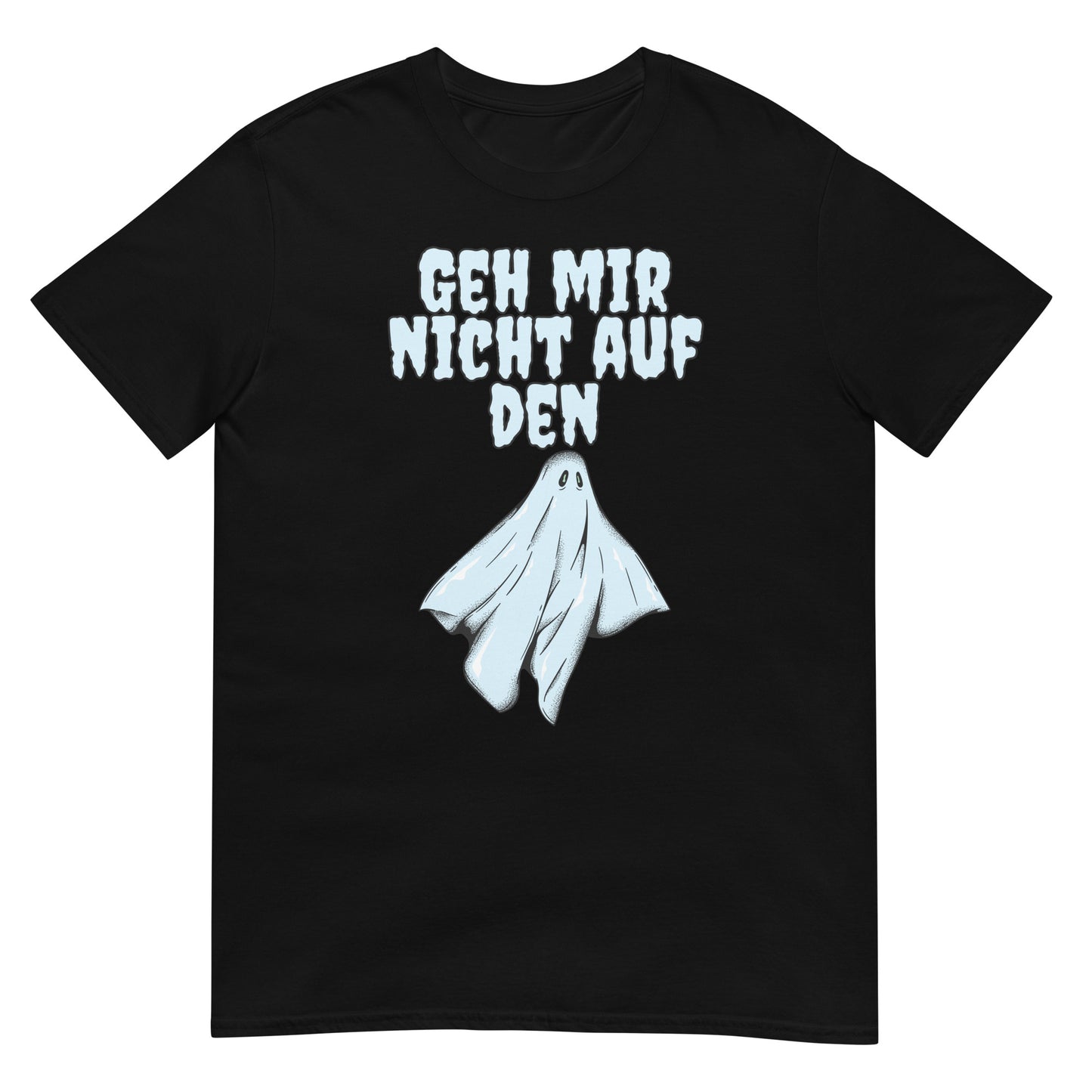 Geh mir nicht auf den Geist T-Shirt