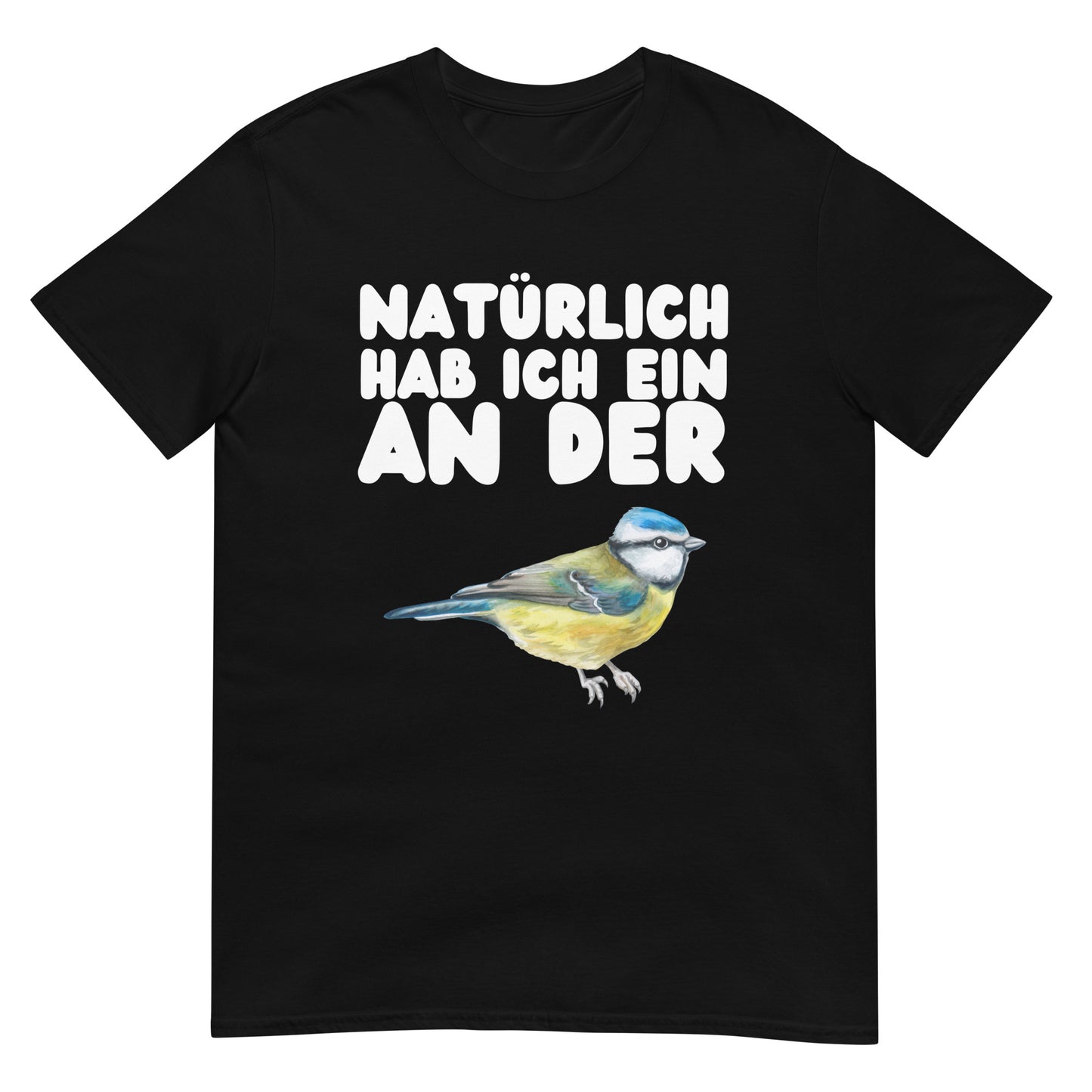 Natürlich hab ich ein an der Meise Vogel Humor T-Shirt