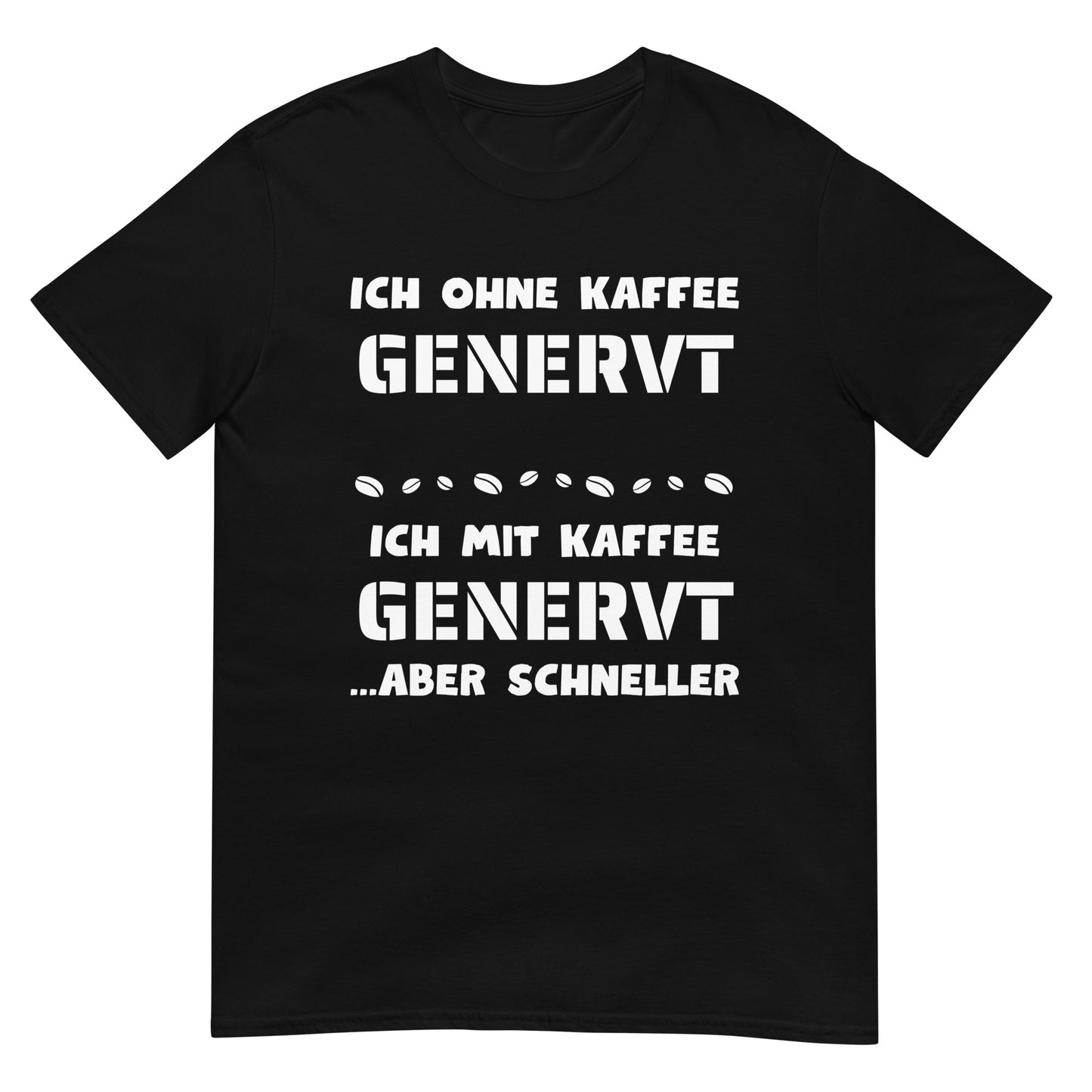 Ich ohne Kaffee Genervt Ich mit Kaffee genervt aber schneller T-Shirt