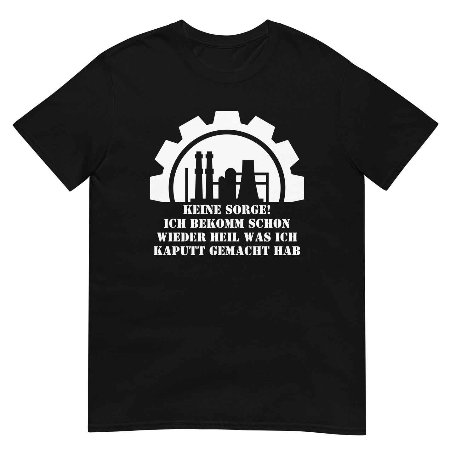 Keine Sorge ich bekomm schon wieder heil was ich kaputt gemacht hab Handwerker T-Shirt