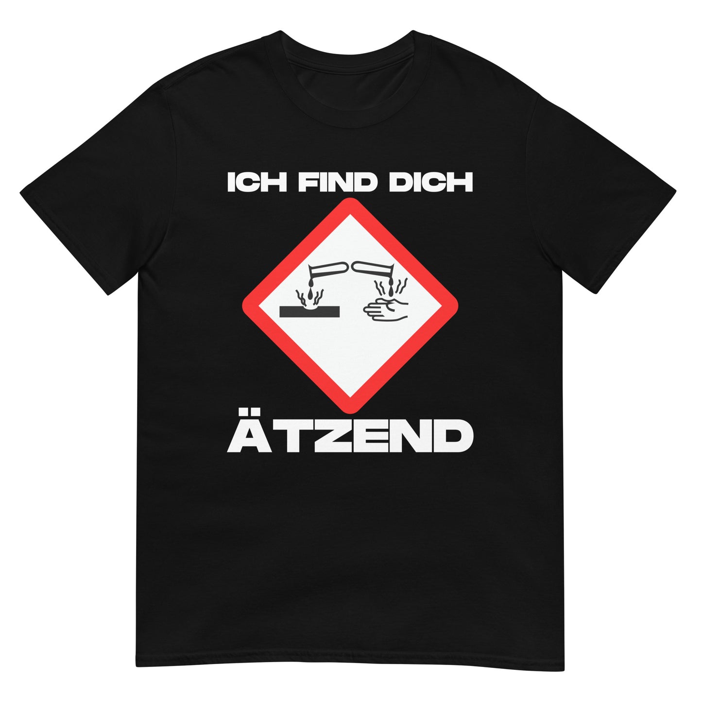 Ich find dich ätzend Warnsymbol Chemikalien T-Shirt