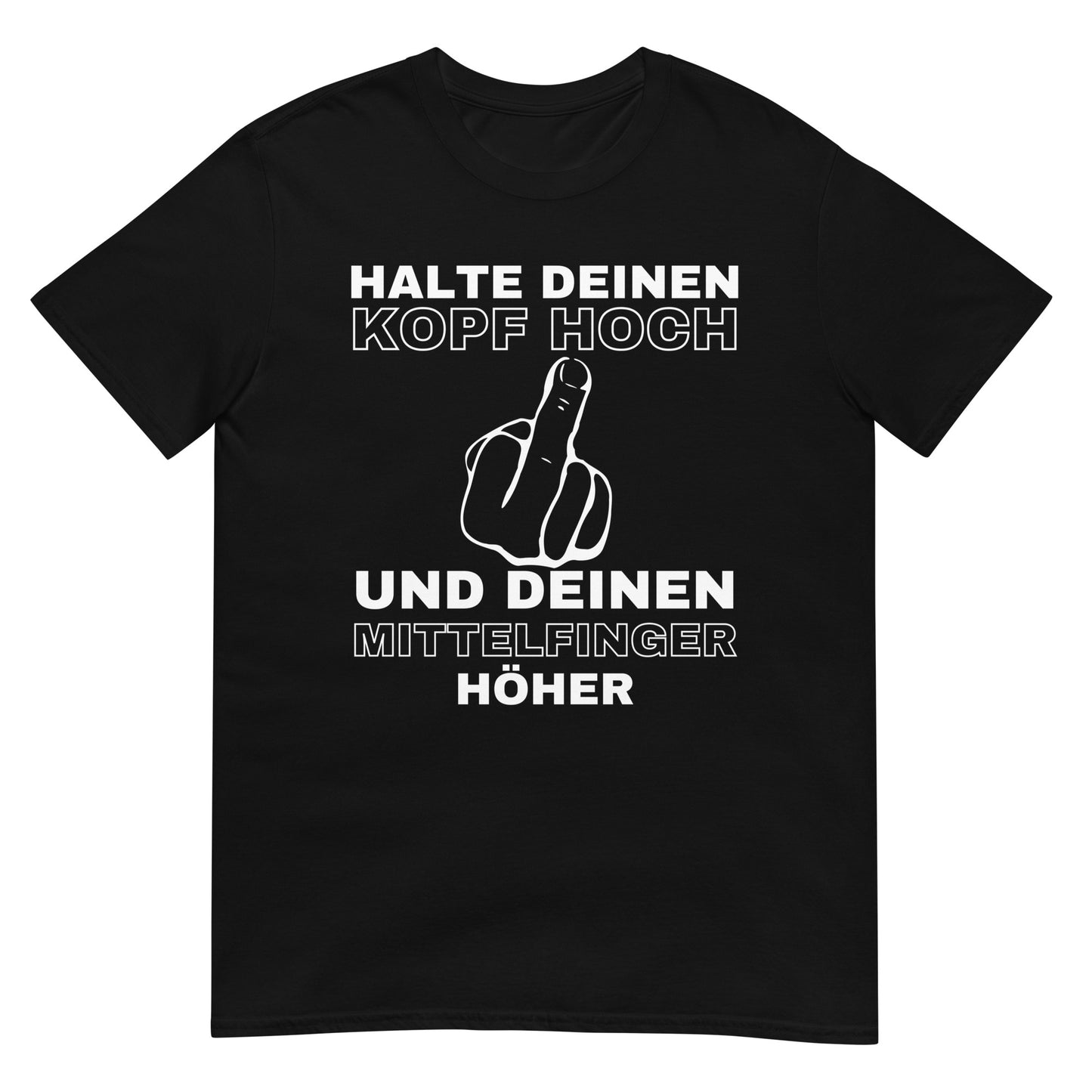 Halte deinen Kopf hoch und deinen Mittelfinger höher T-Shirt