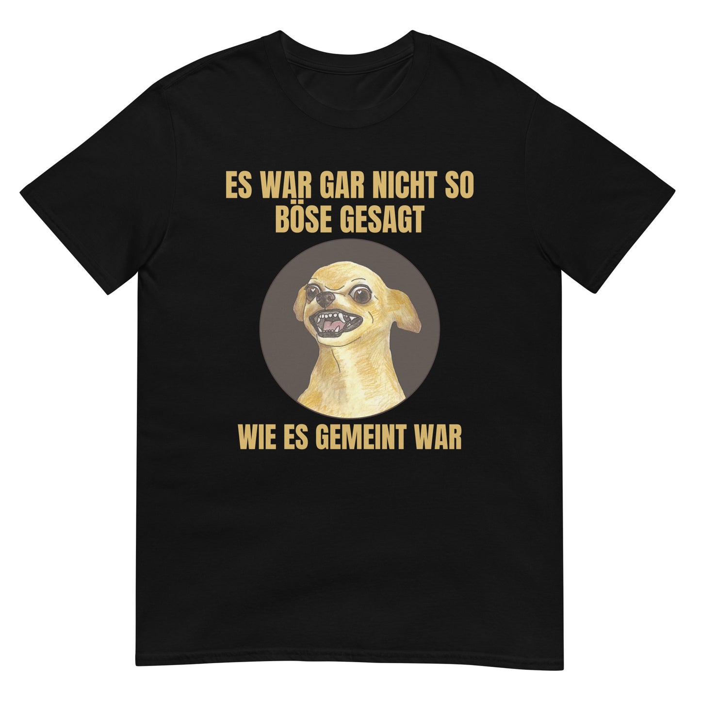 Es war nicht so böse gesagt wie es gemeint war T-Shirt
