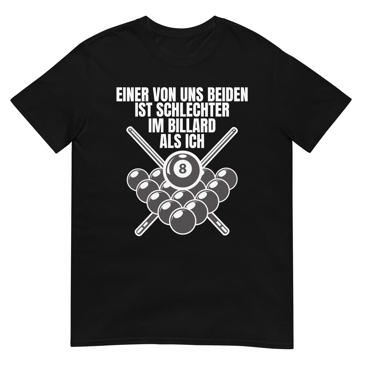Einer von uns beiden spielt schlechter Billard als ich T-Shirt