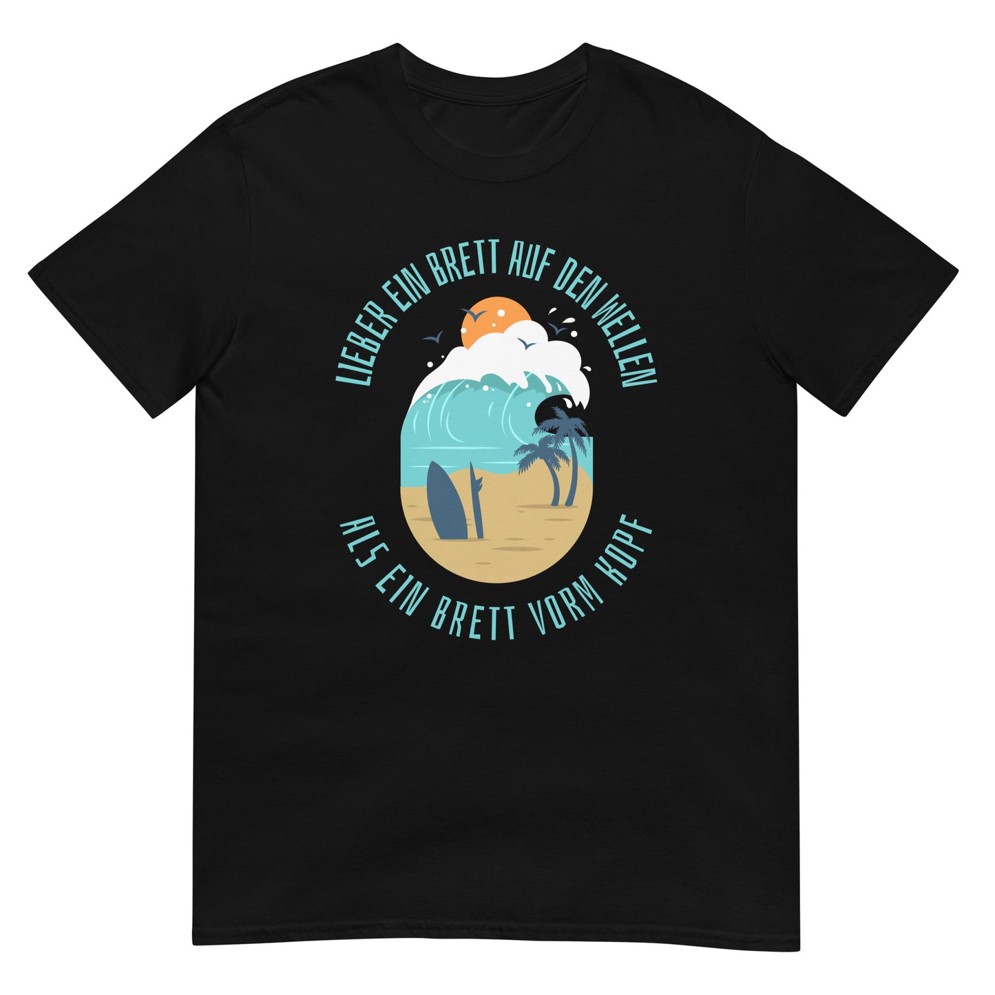 Lieber ein Brett auf den Wellen als ein Brett vor dem Kopf Surfer T-Shirt