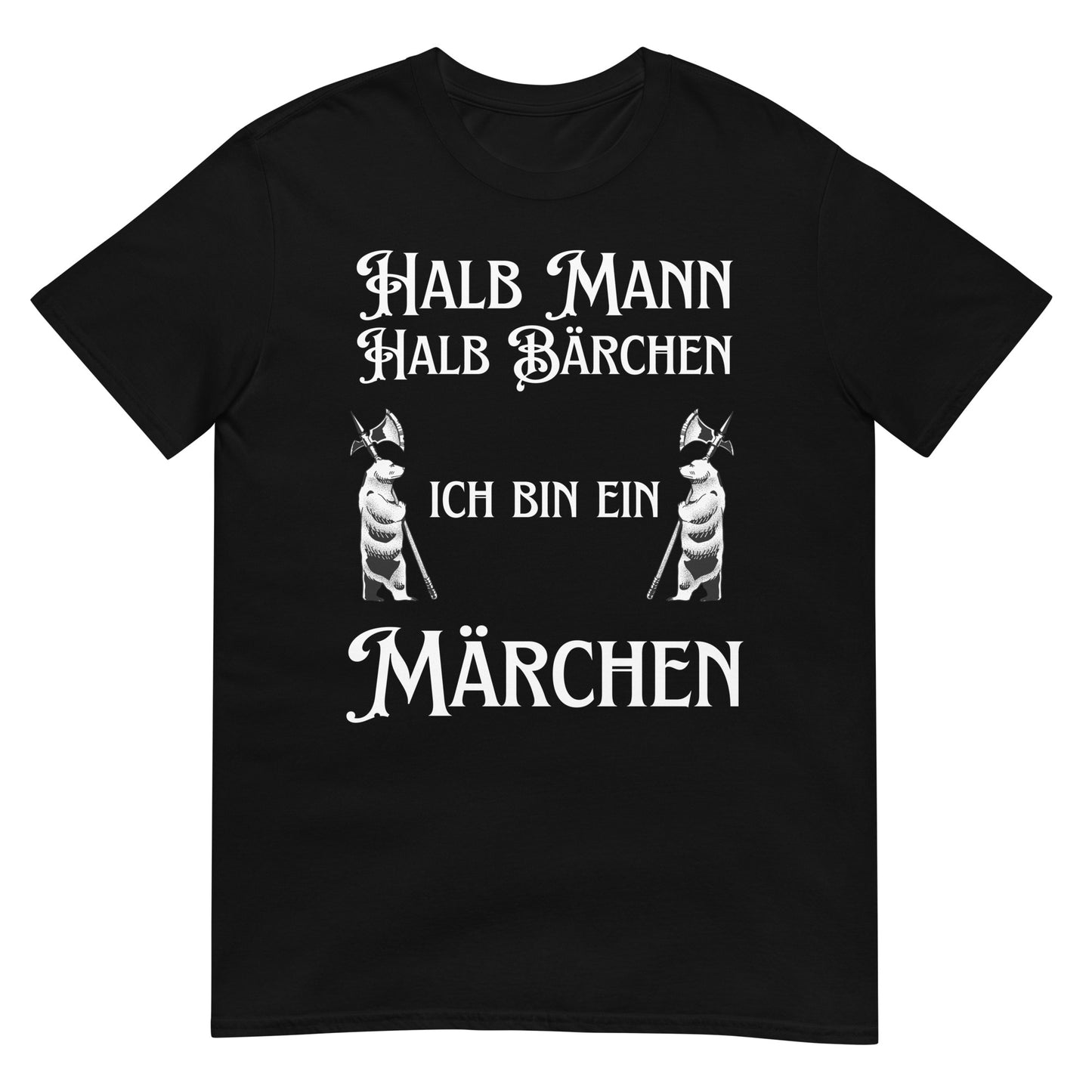 Halb Mann halb Bärchen ich bin ein Märchen T-Shirt
