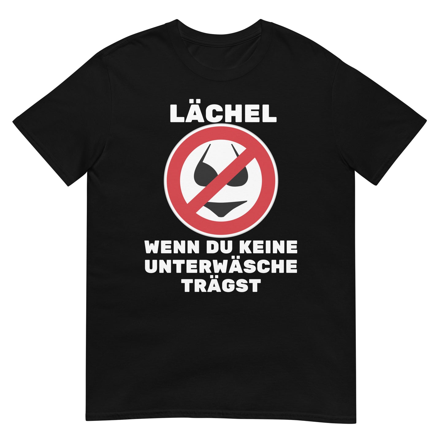 Lächel wenn Du keine Unterwäsche trägst T-Shirt