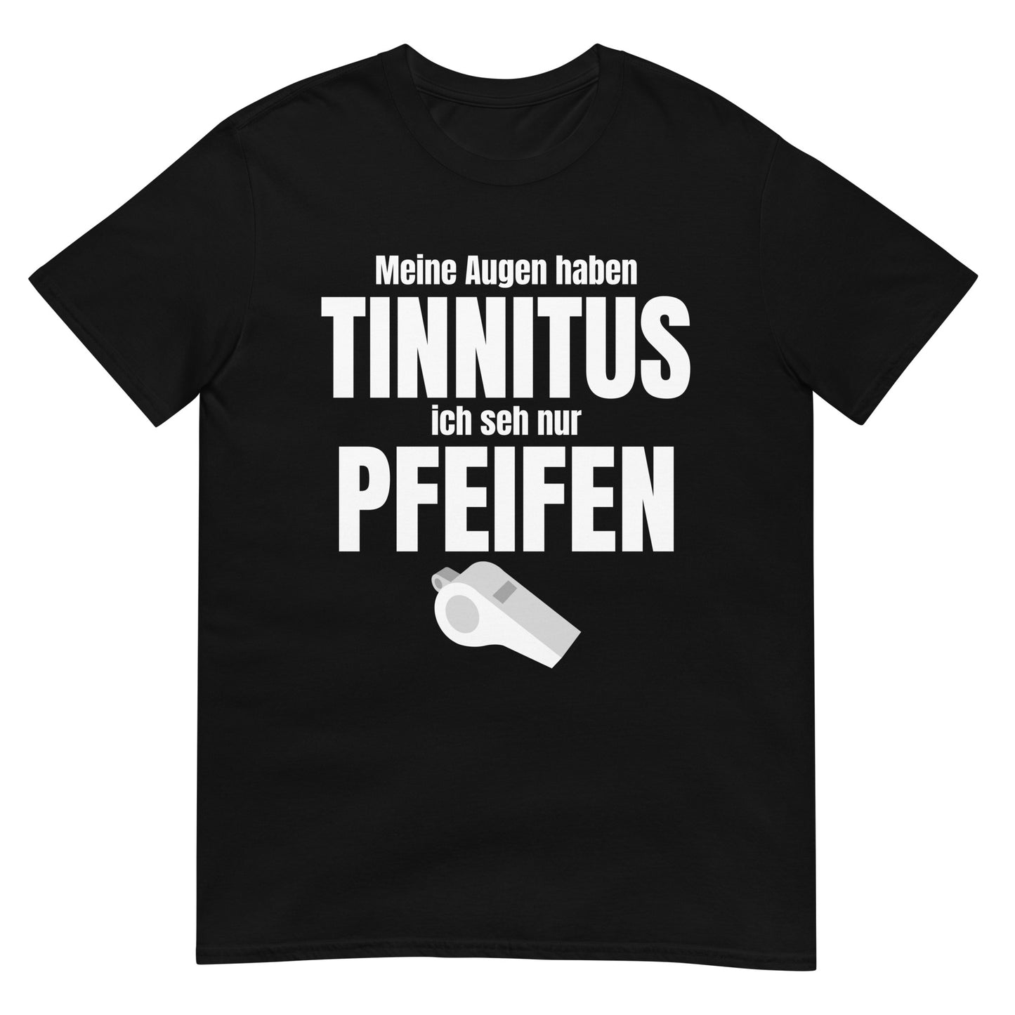 Meine Augen haben Tinnitus ich seh nur Pfeifen T-Shirt