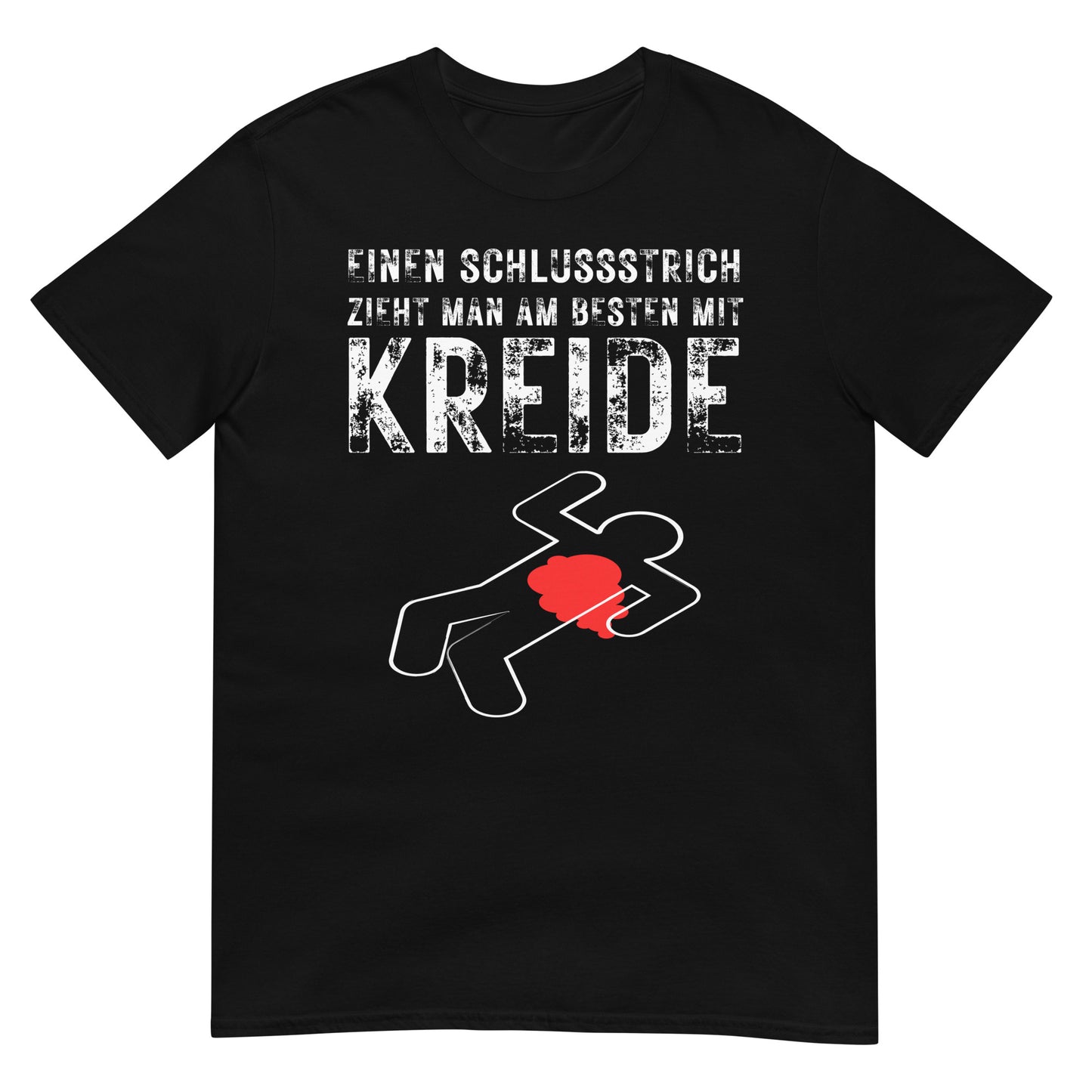 Einen Schlussstrich zieht man am besten mit Kreide Leiche T-Shirt