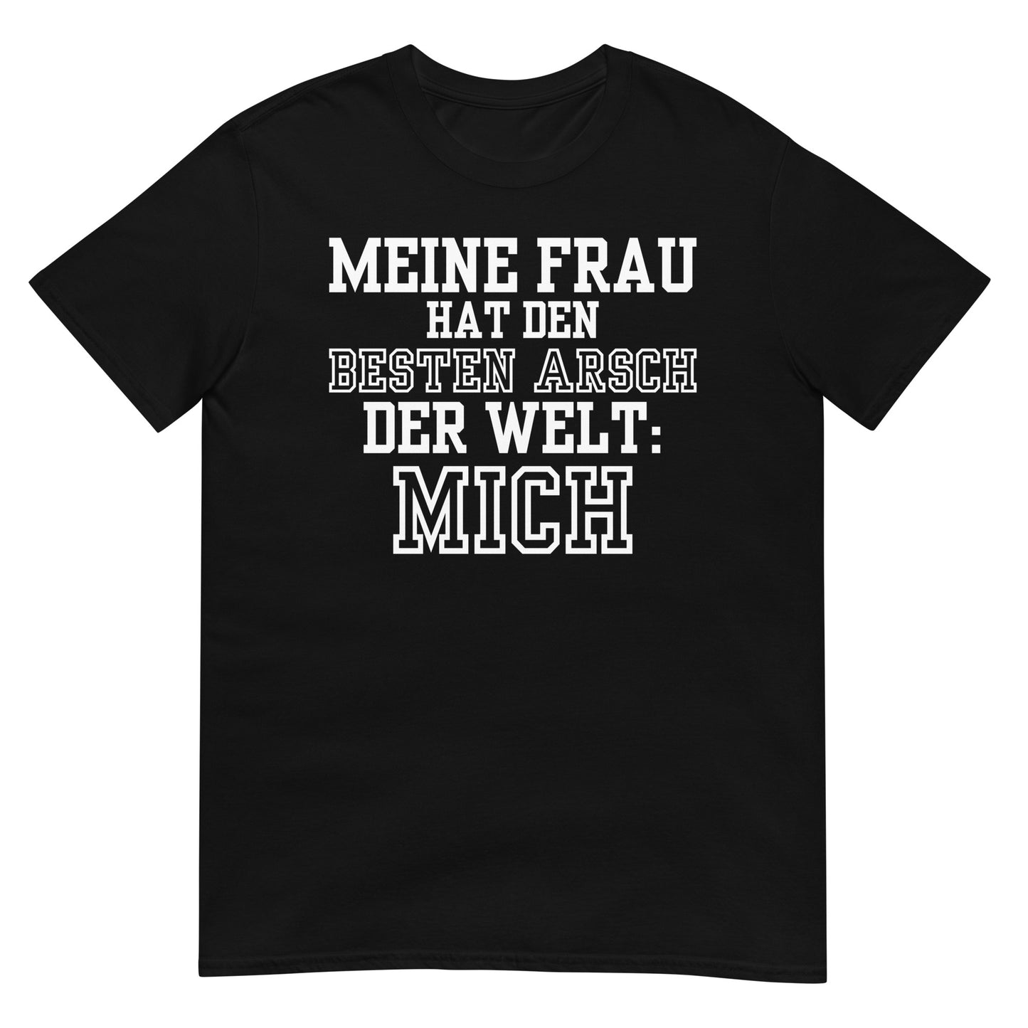 Meine Frau hat den besten Arsch der Welt: Mich T-Shirt