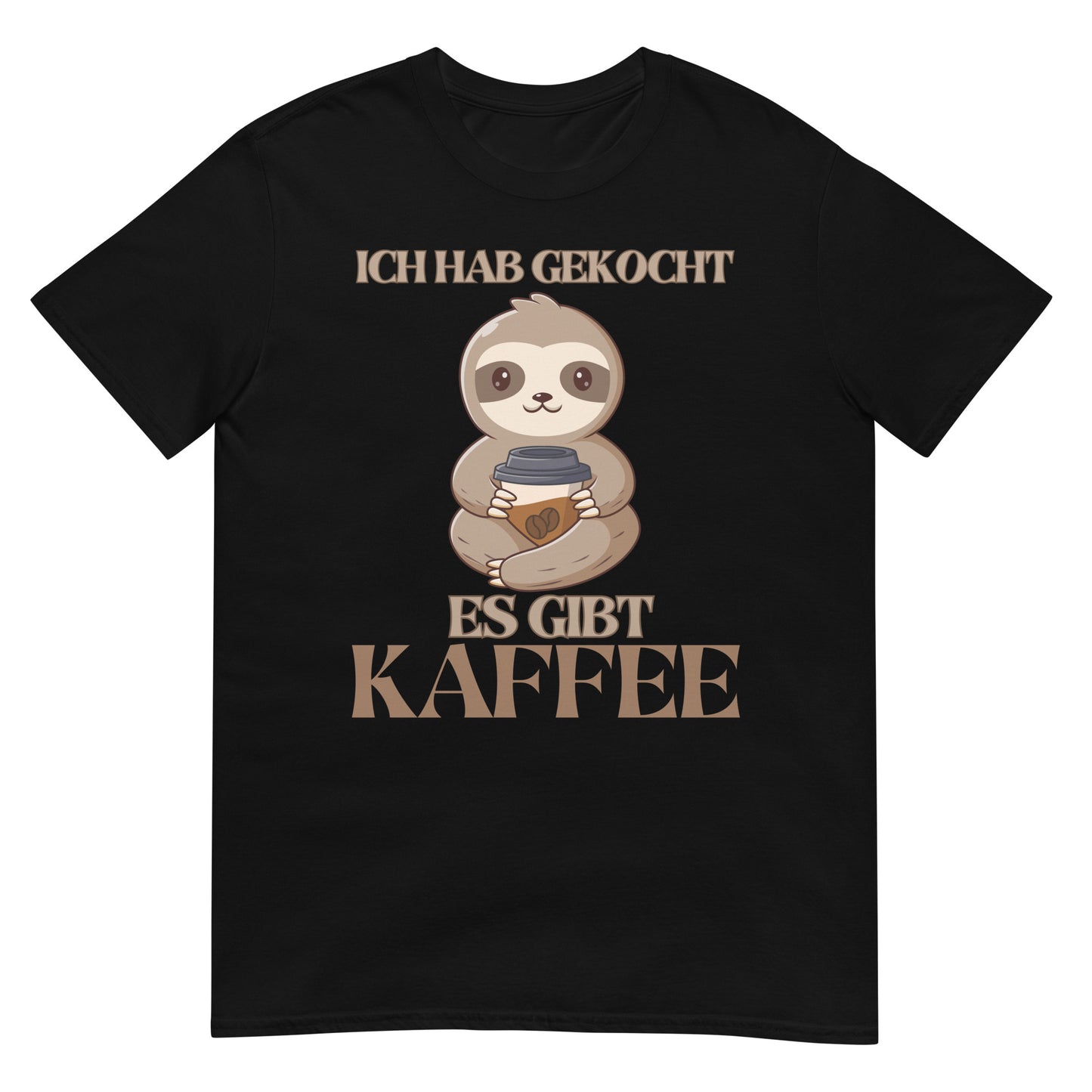 Ich hab gekocht es gibt Kaffee Faultier T-Shirt